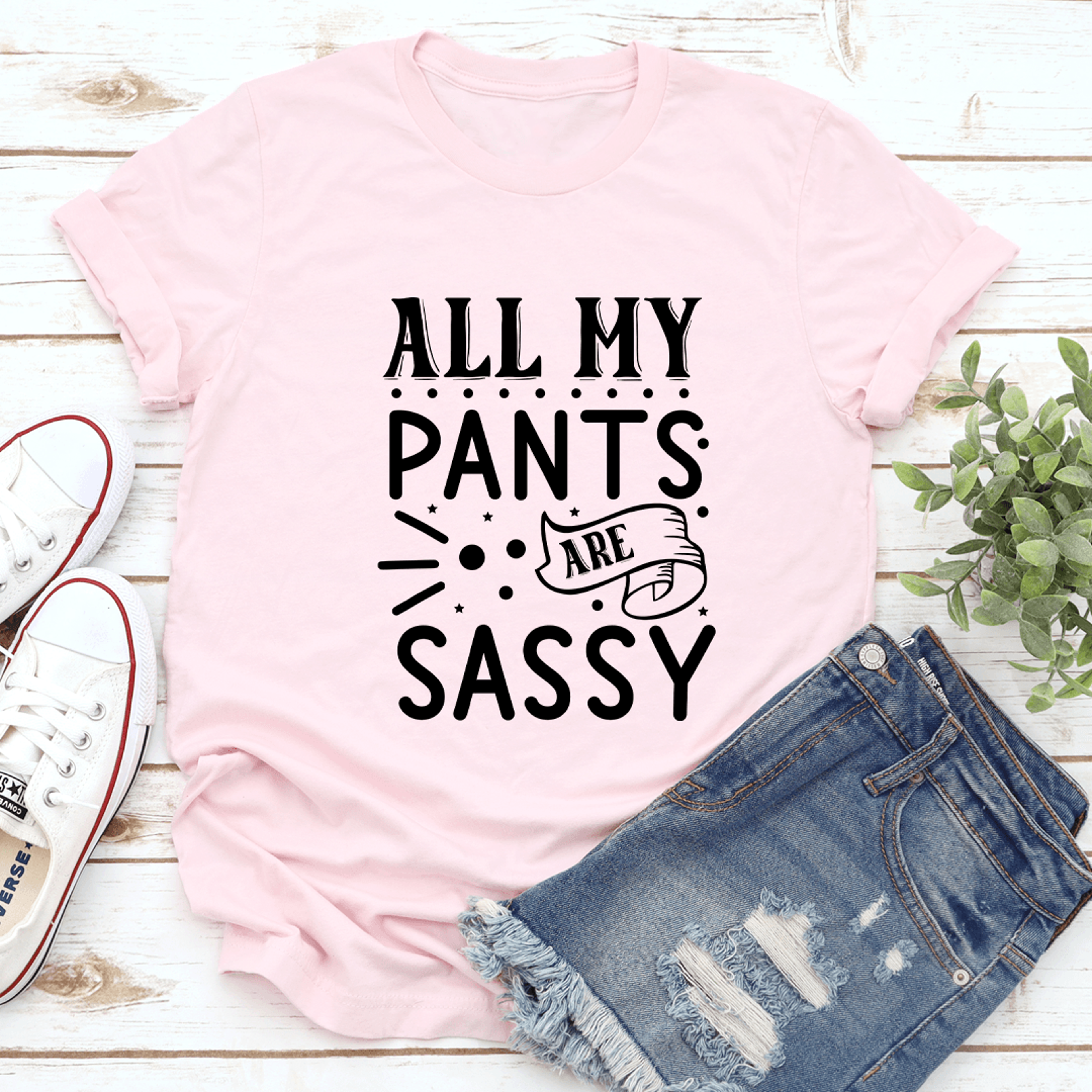 all my pants are sassy tee