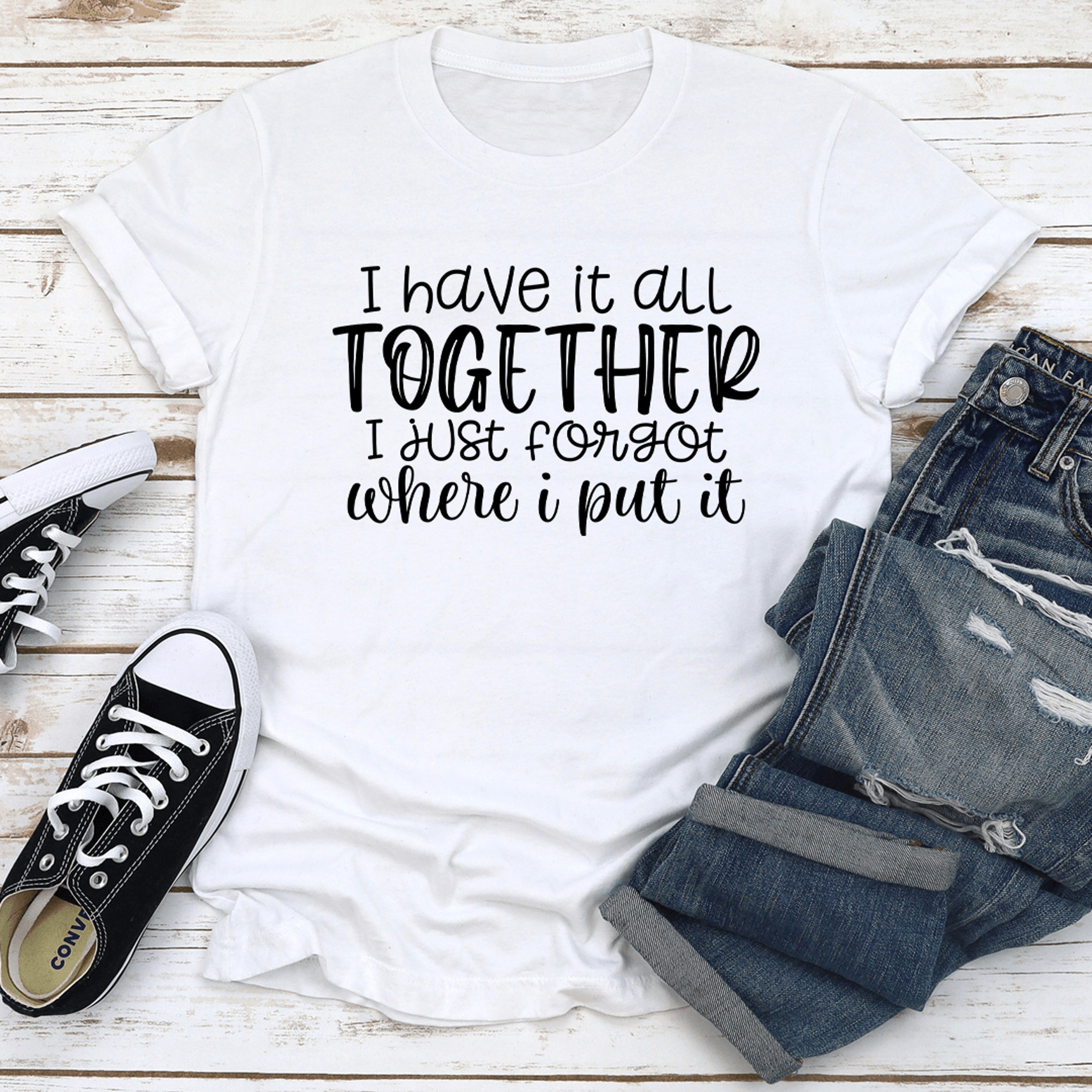i have it all together tee