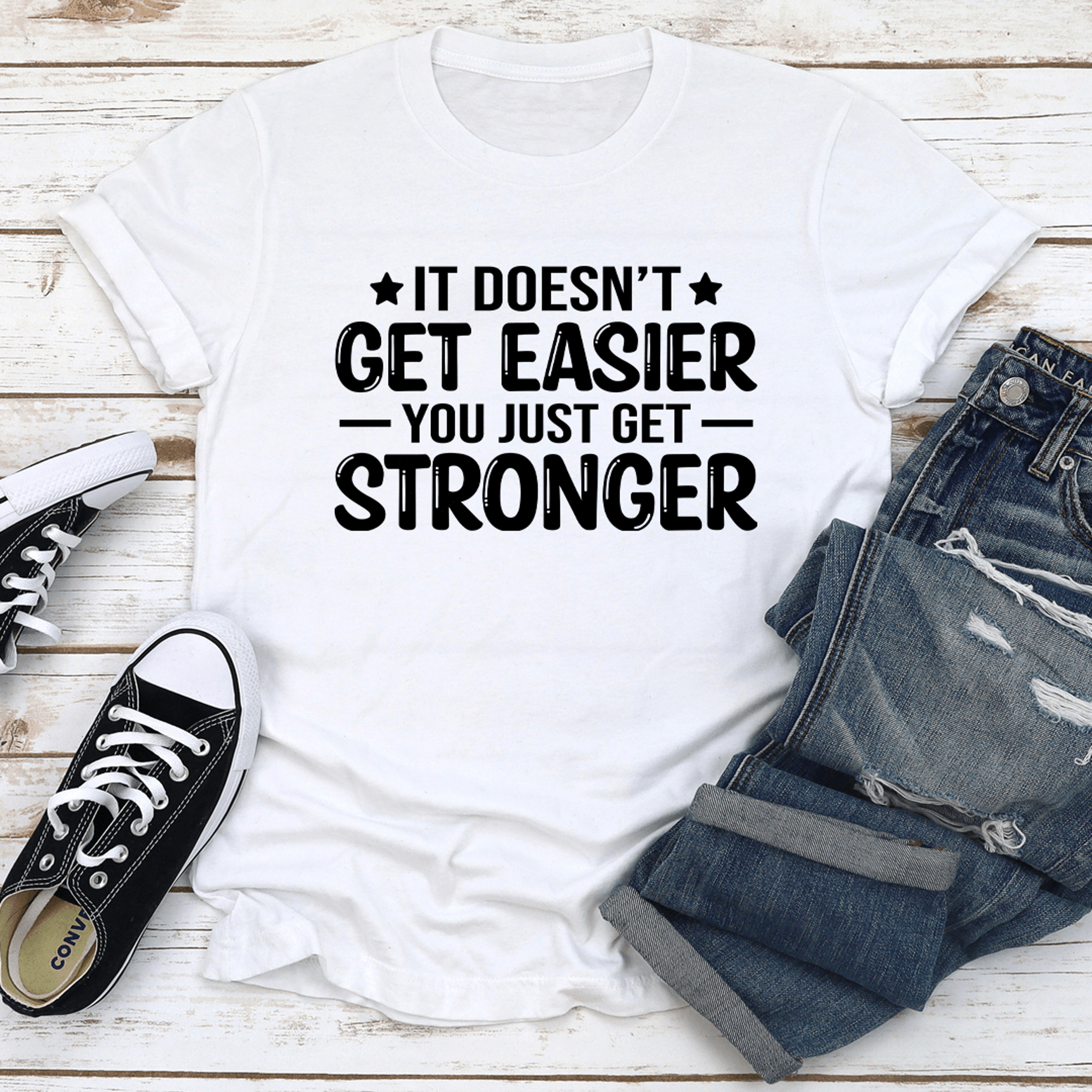 it doesn't get easier you just get stronger tee