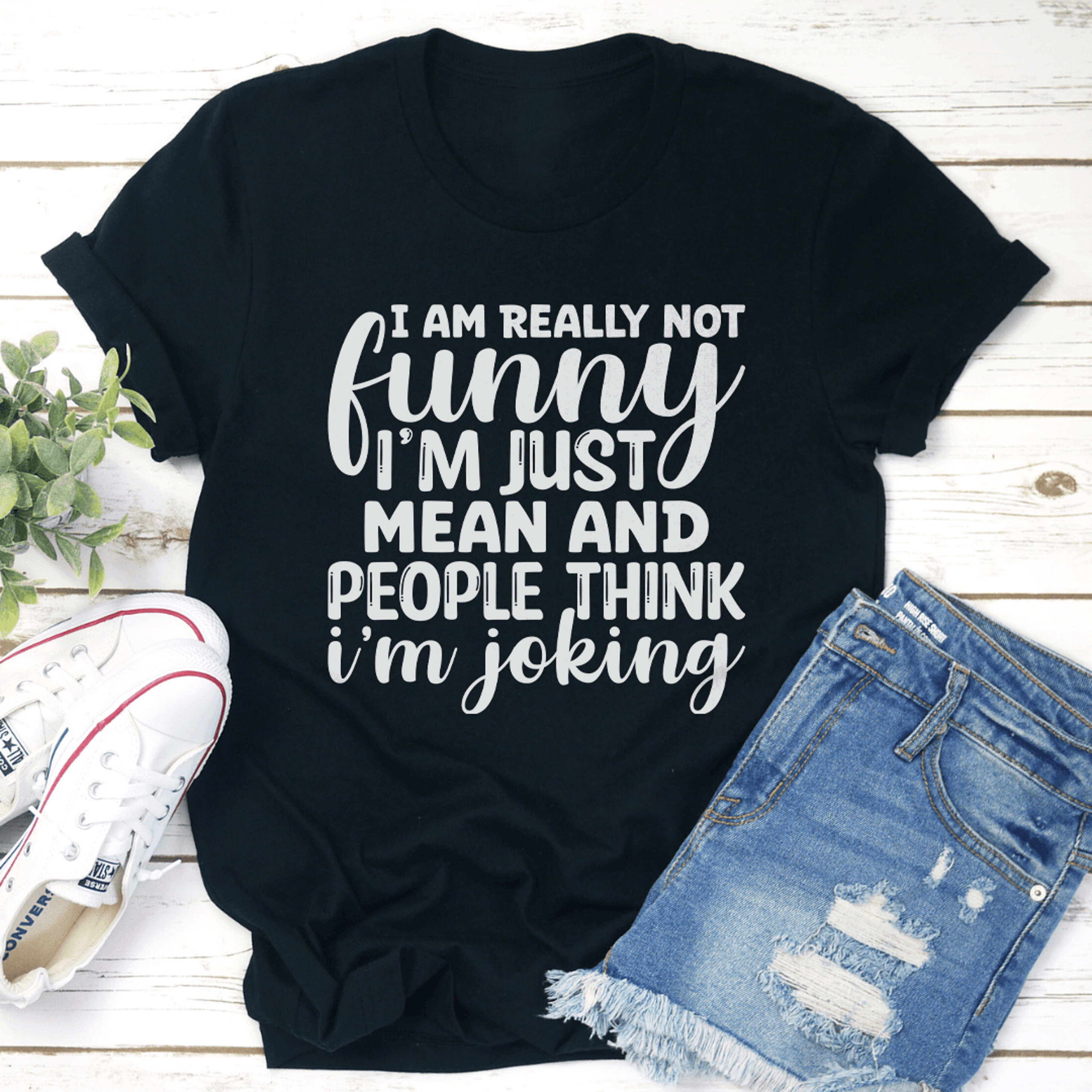 i am really not funny im just mean tee