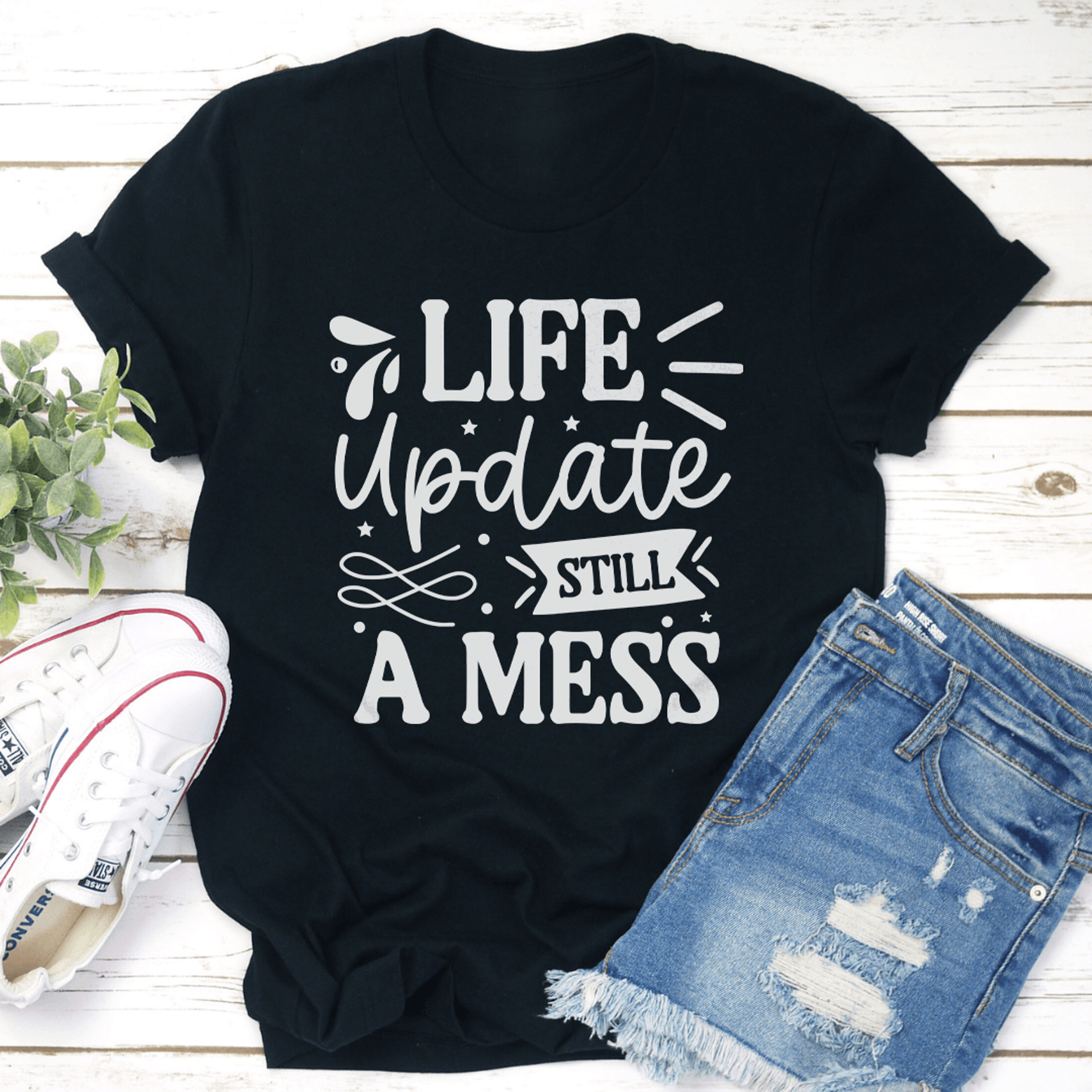 life update still a mess tee