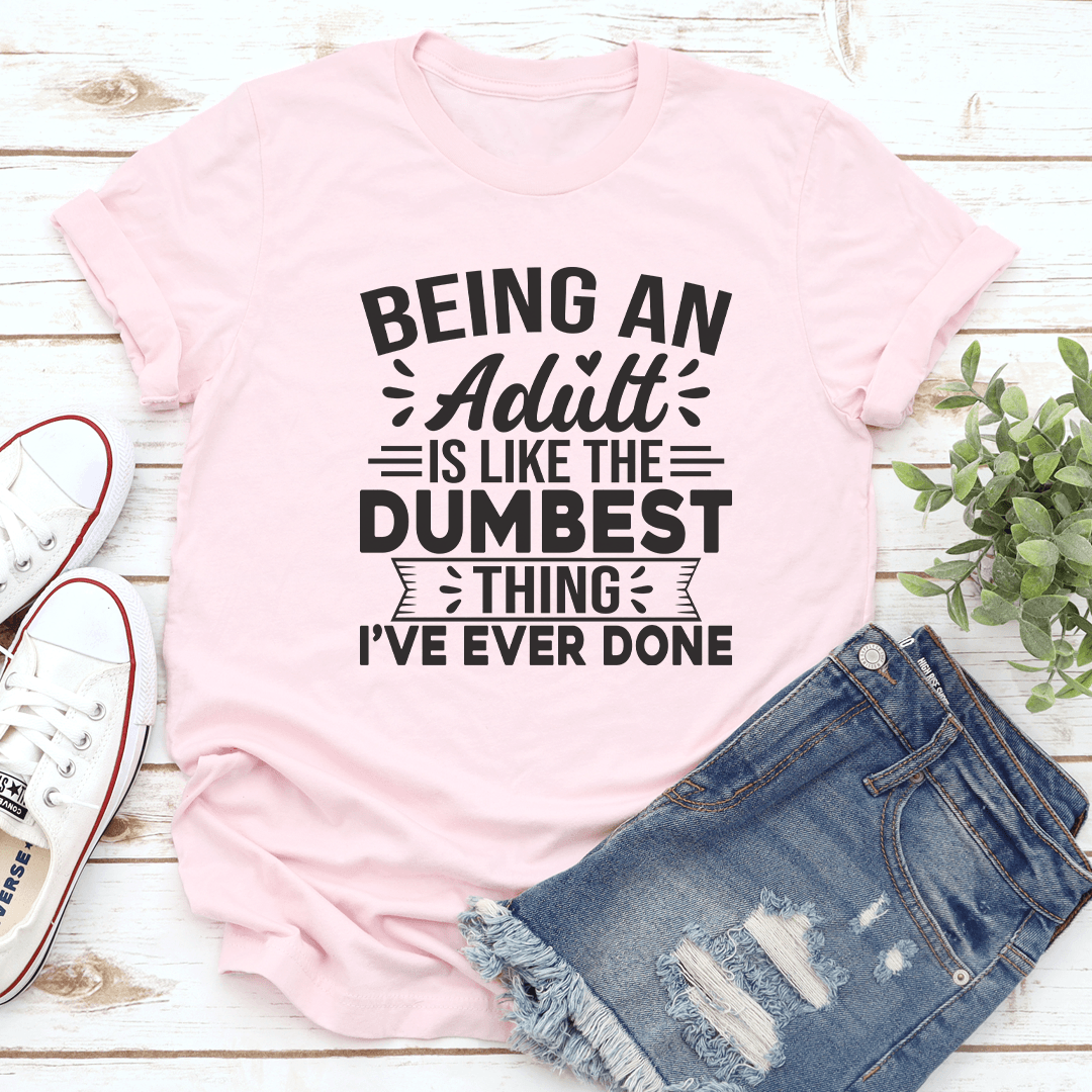 being an adult is like the dumbest tee