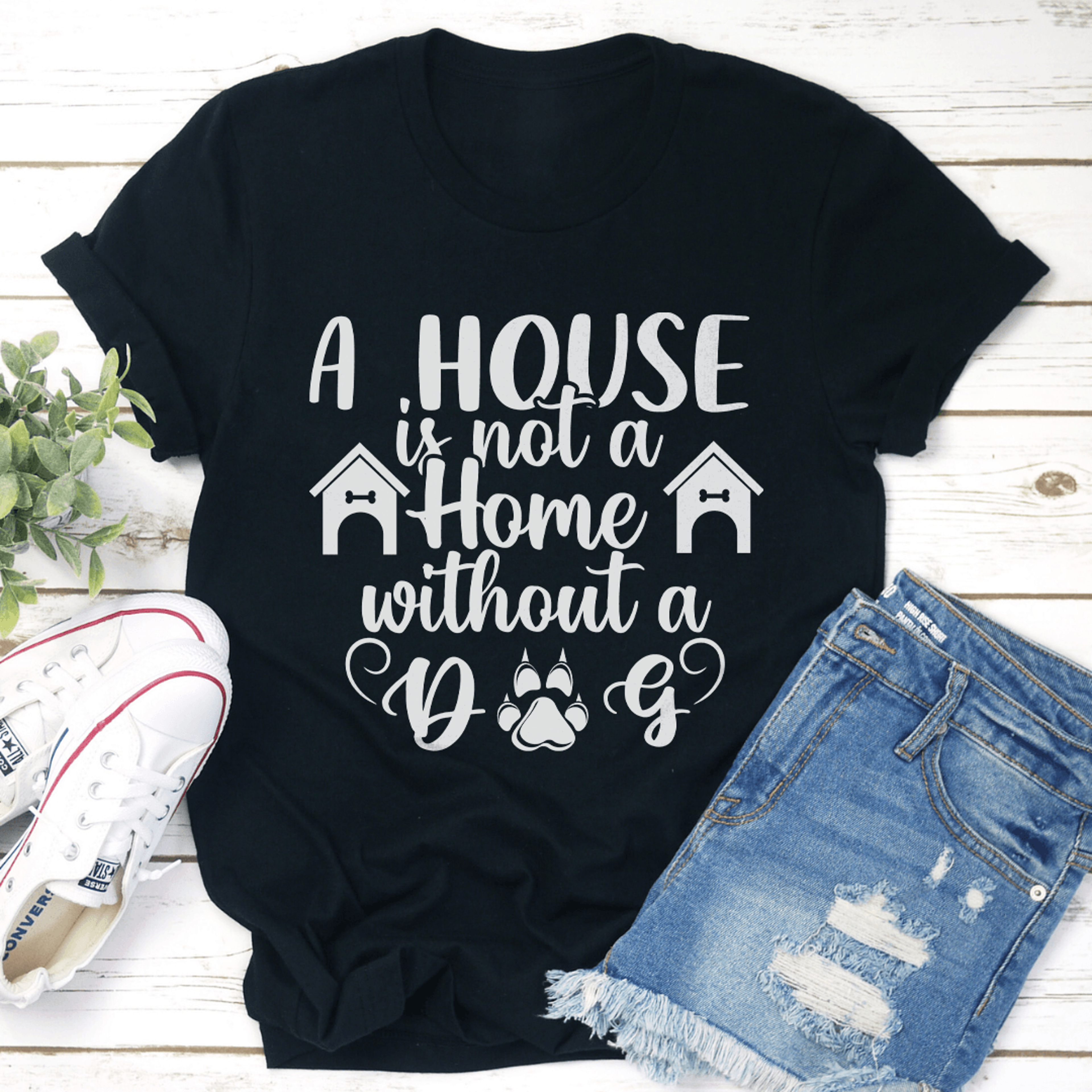 a house is not a home without a dog tee