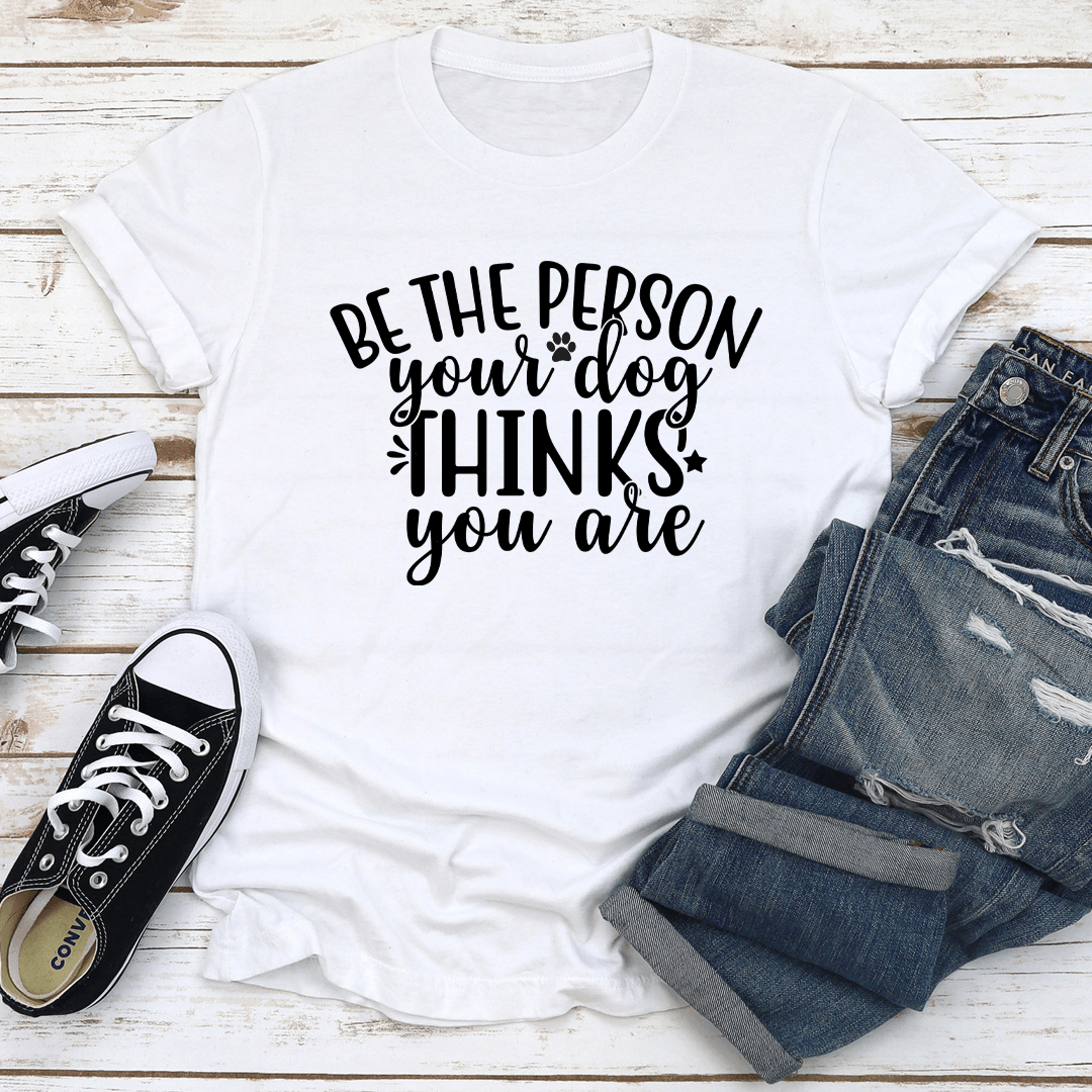be the person your dog thinks you are tee