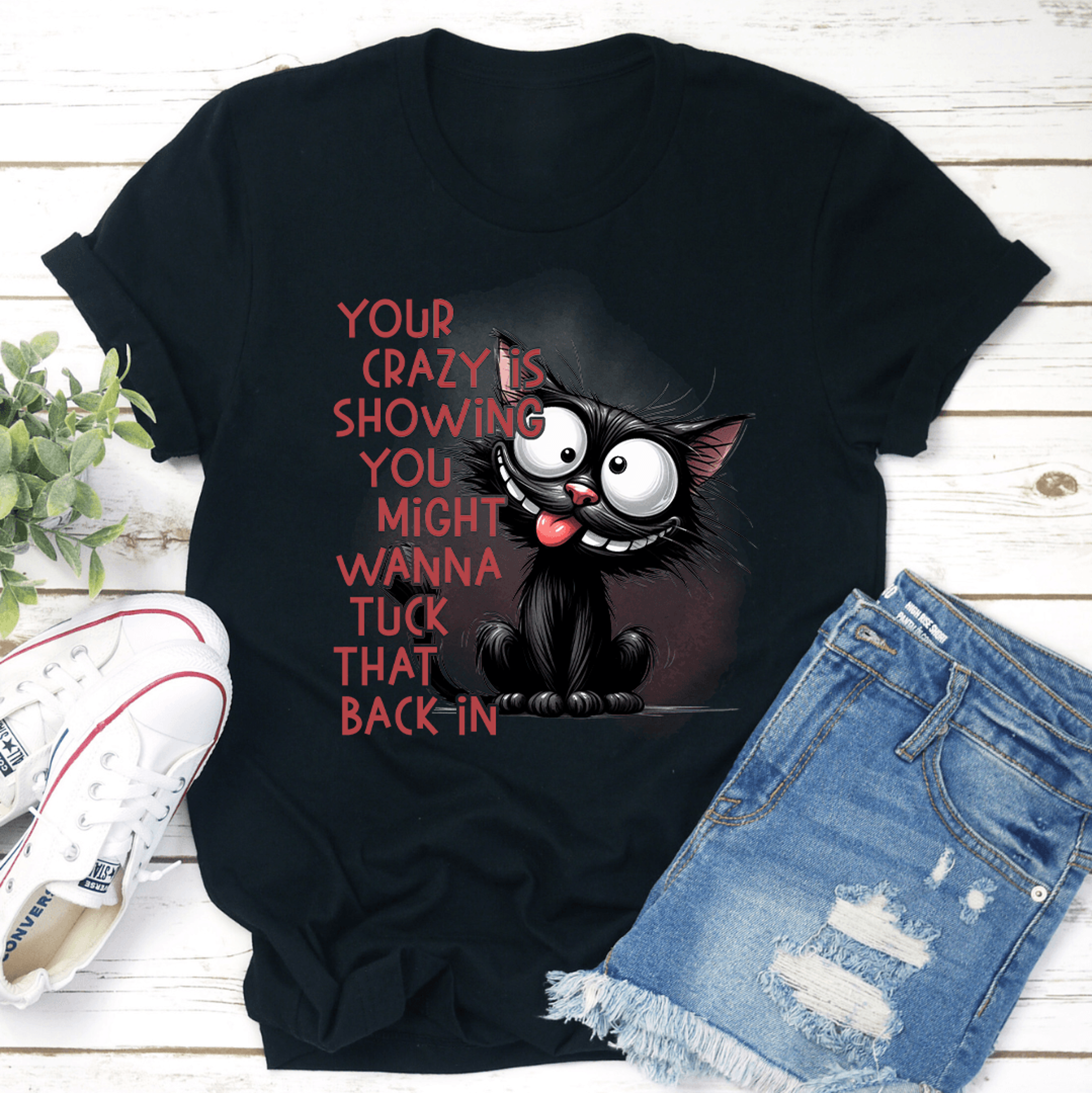 your crazy is showing might tuck back in tee