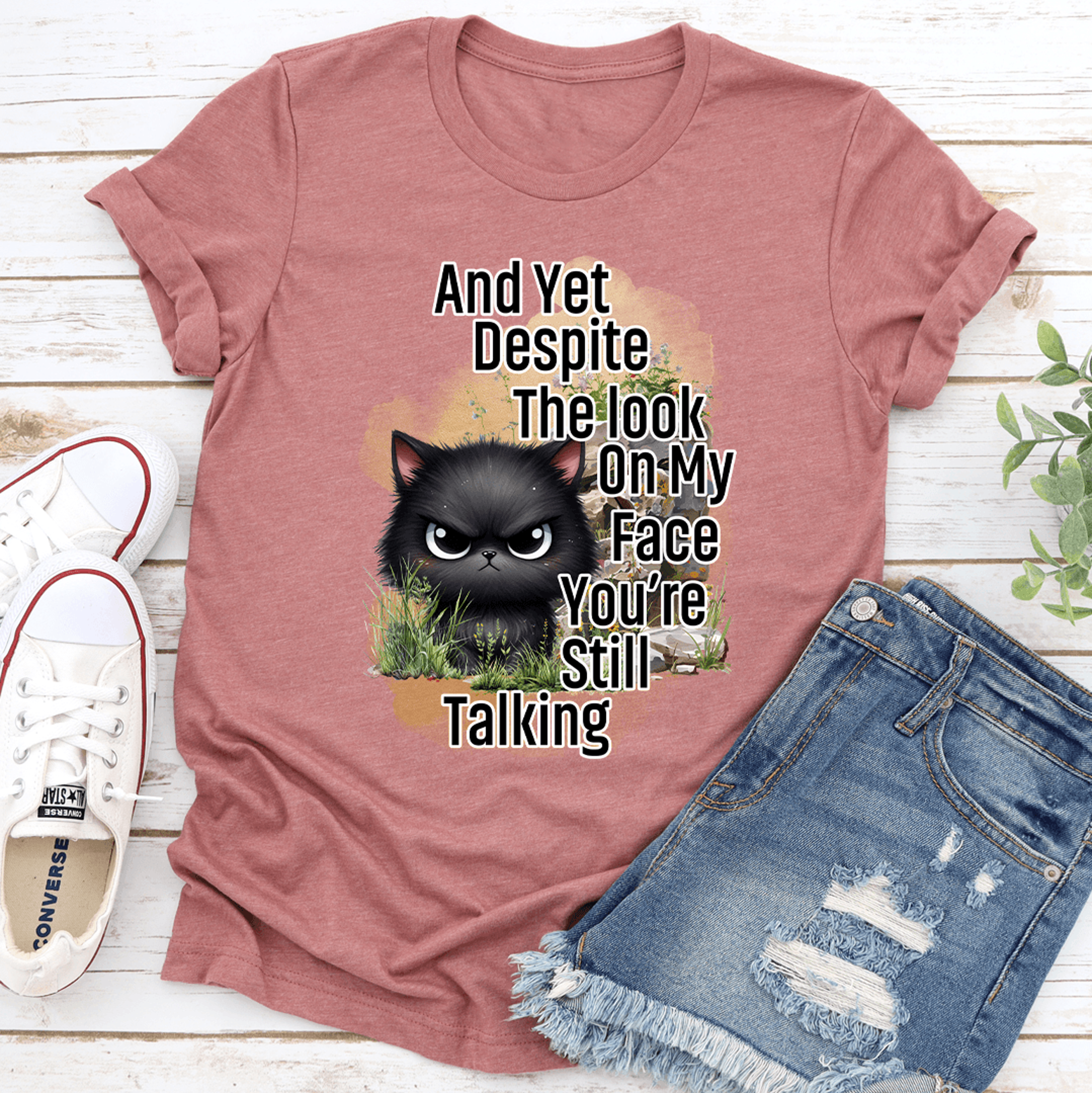 and yet despite the look on my face tee