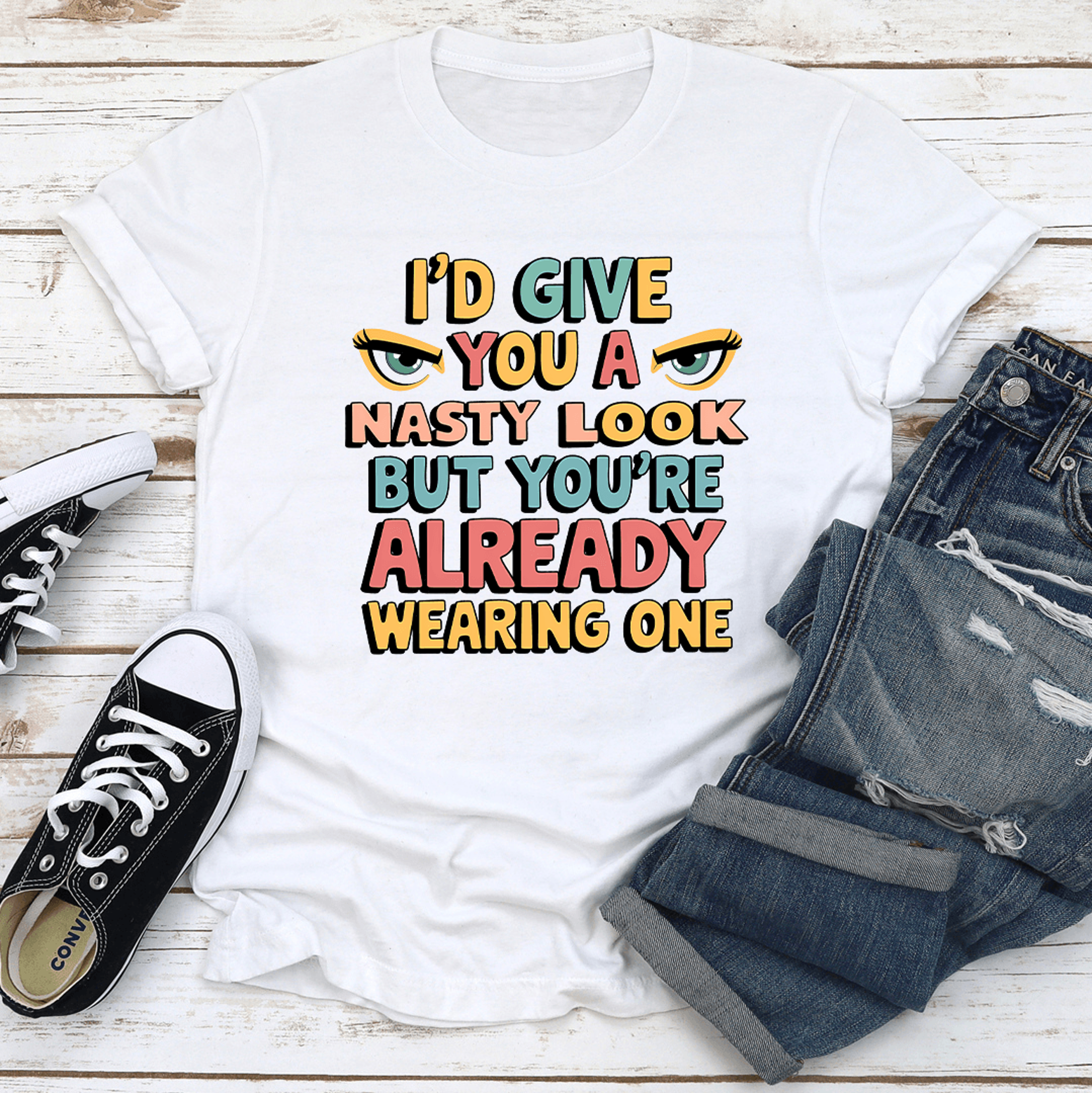 i'd give you a nasty look tee