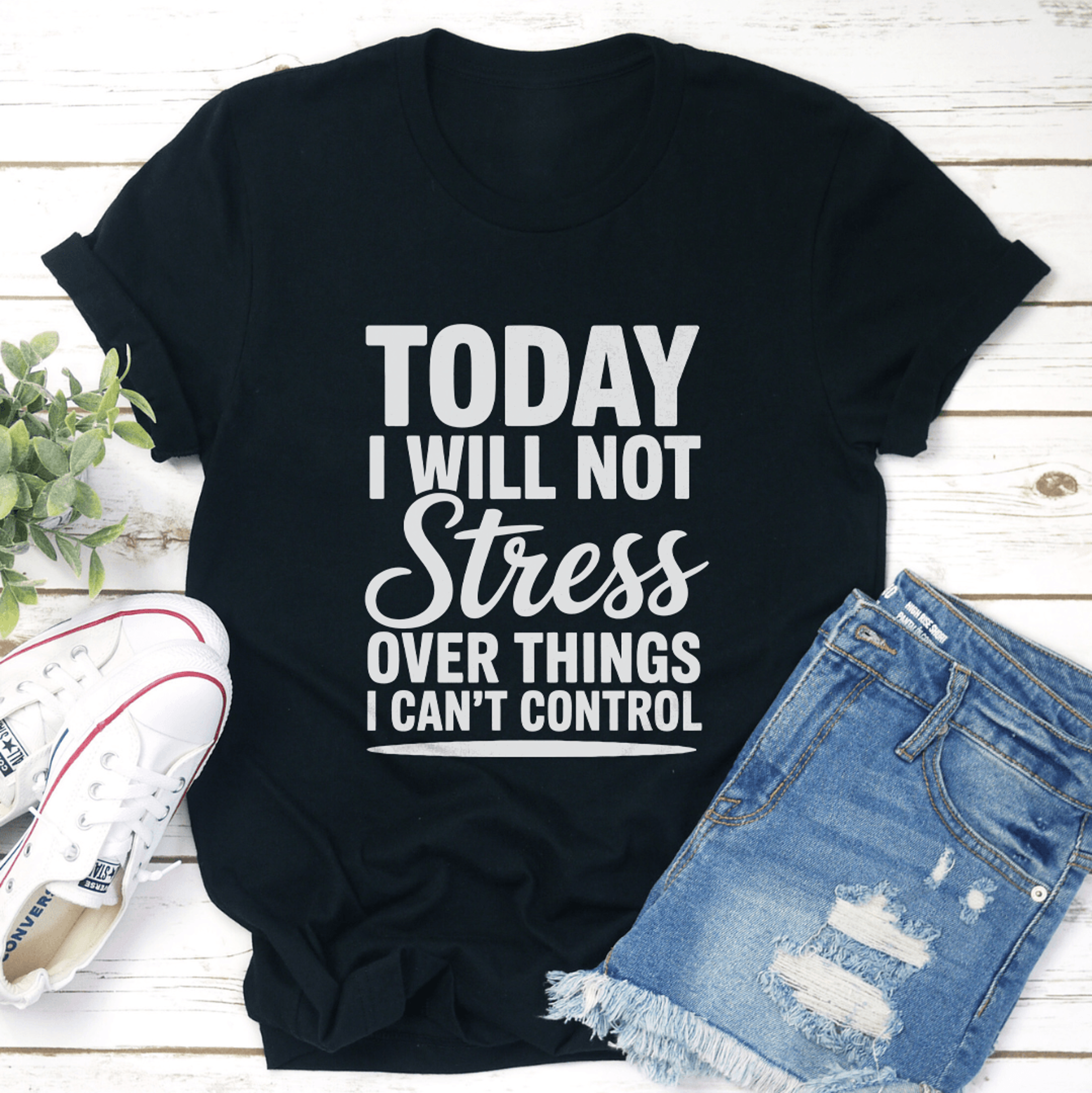today i will not stress over things tee
