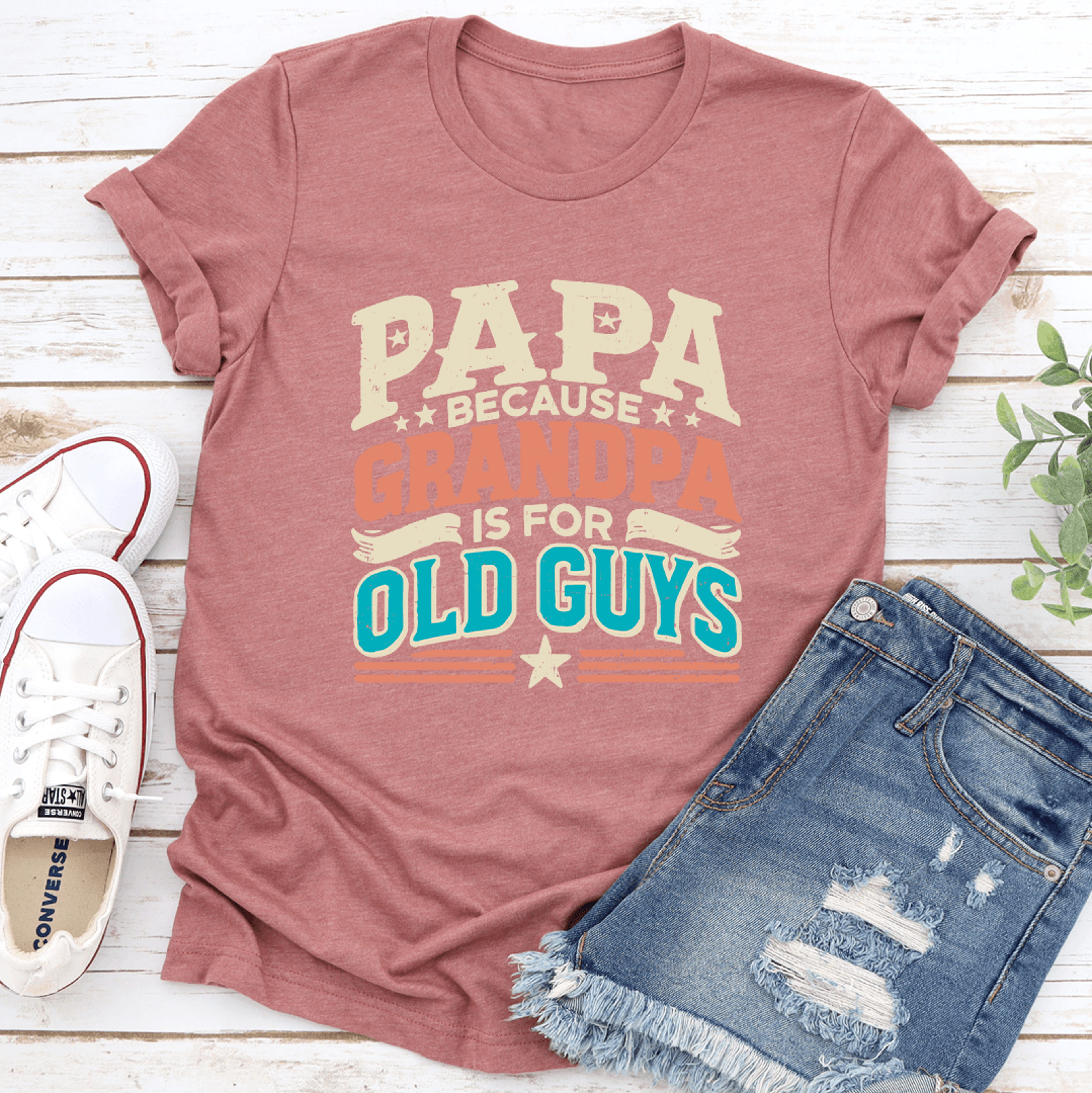 papa because grandpa is for old guys tee