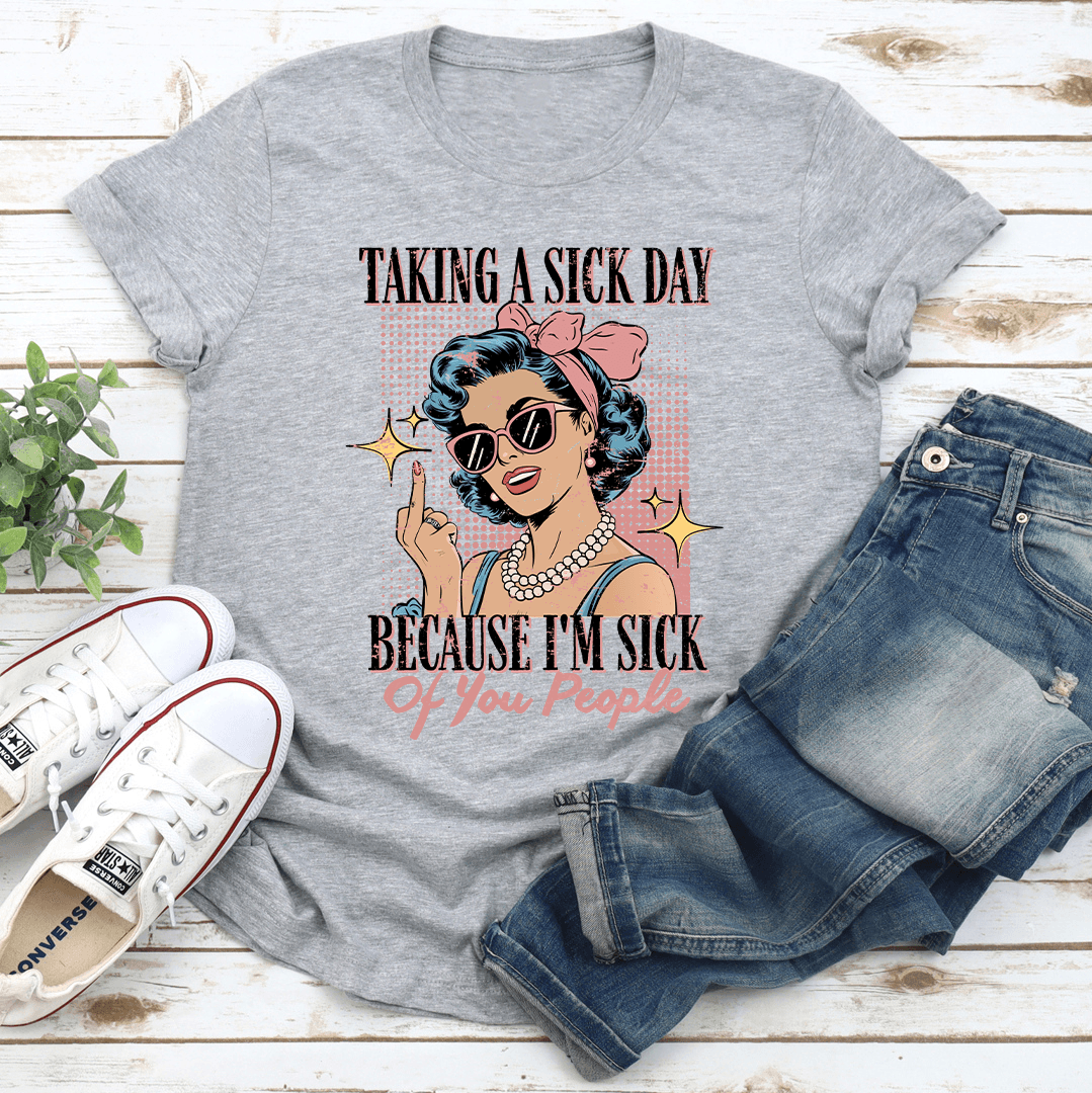 taking a si-k day because i'm si-k of you people tee