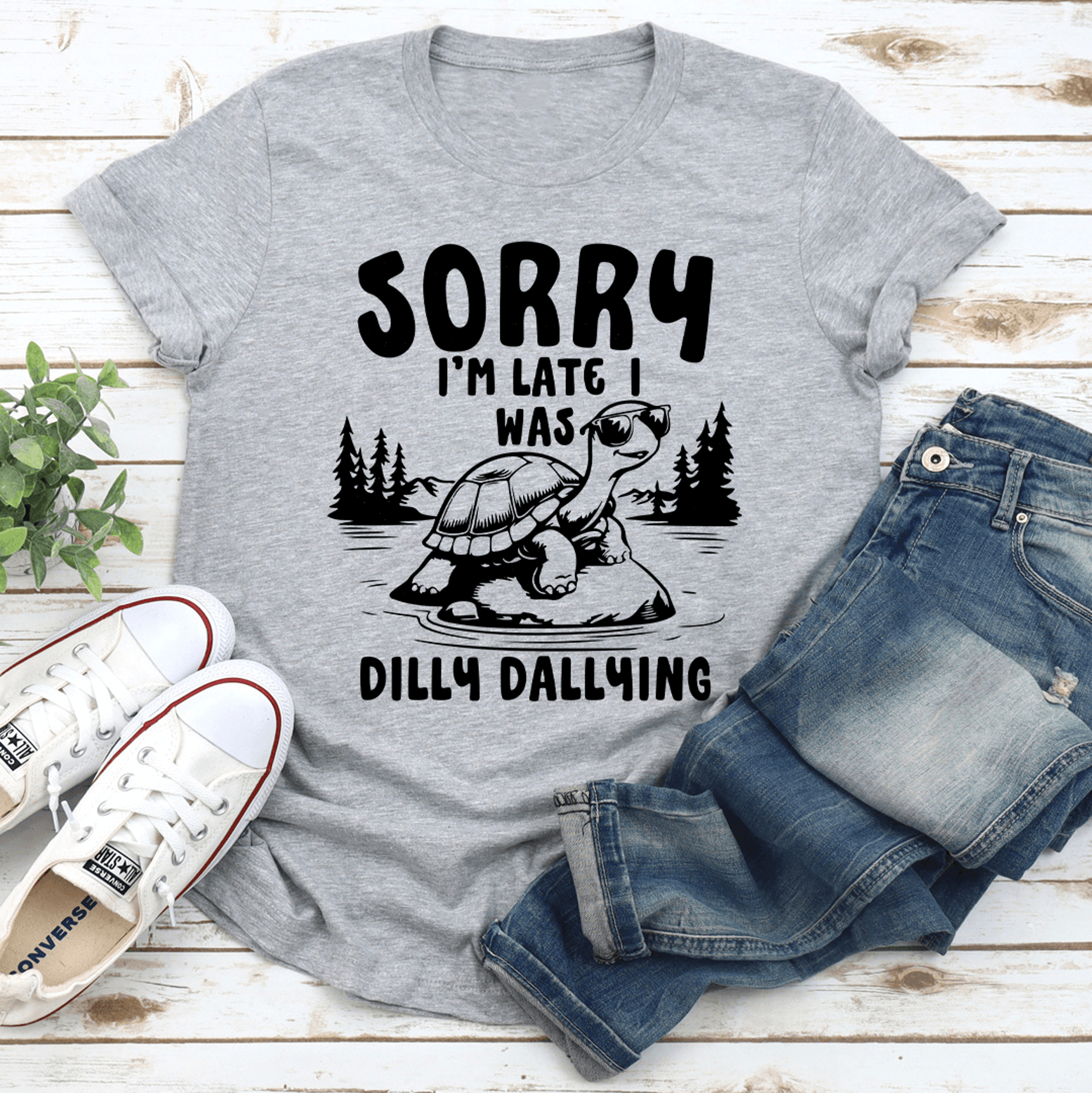 sorry i'm late i was dilly dallying tee