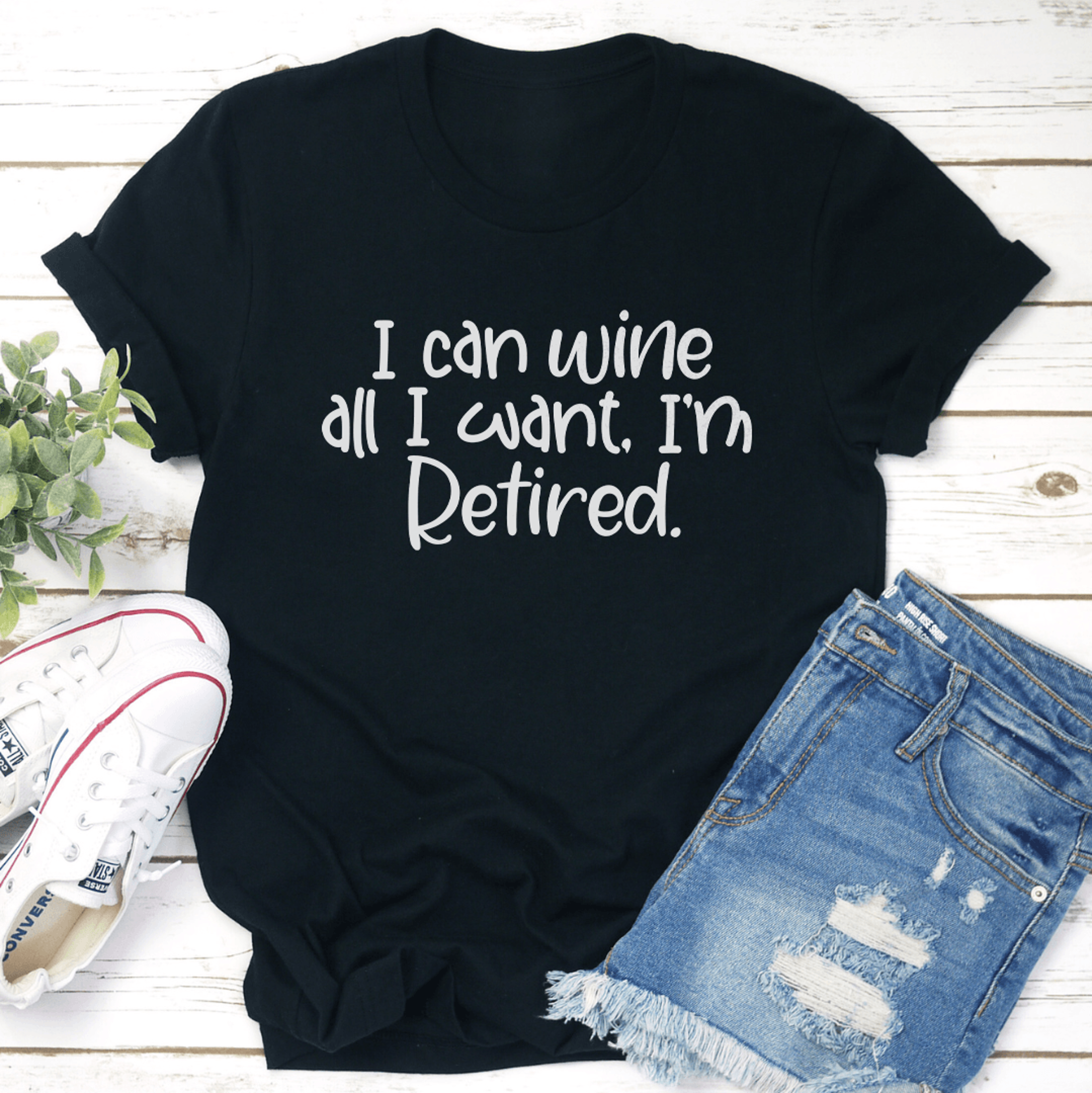 i can wine all i want i'm retired tee