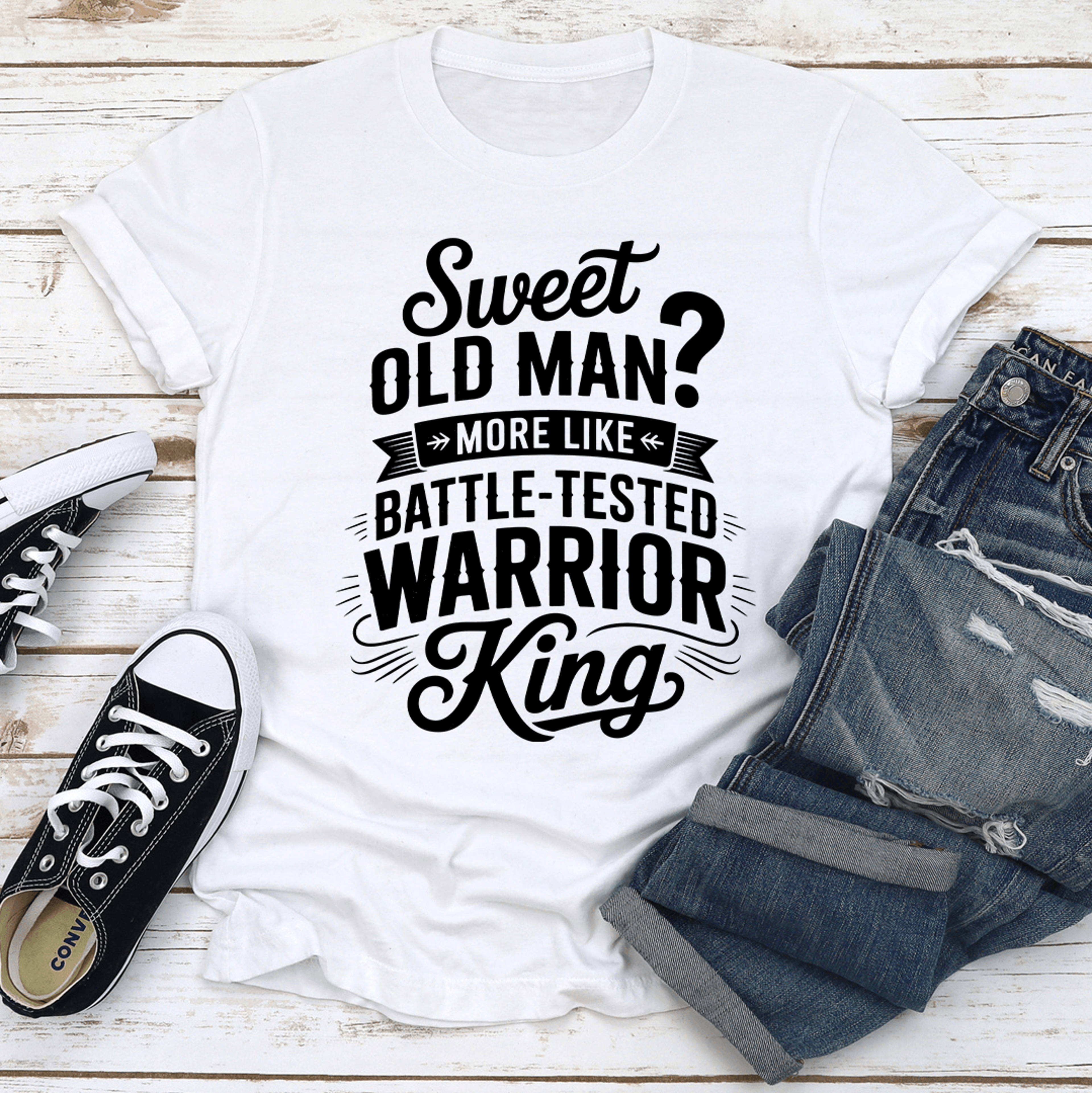 sweet old man more like battle tested warrior king tee