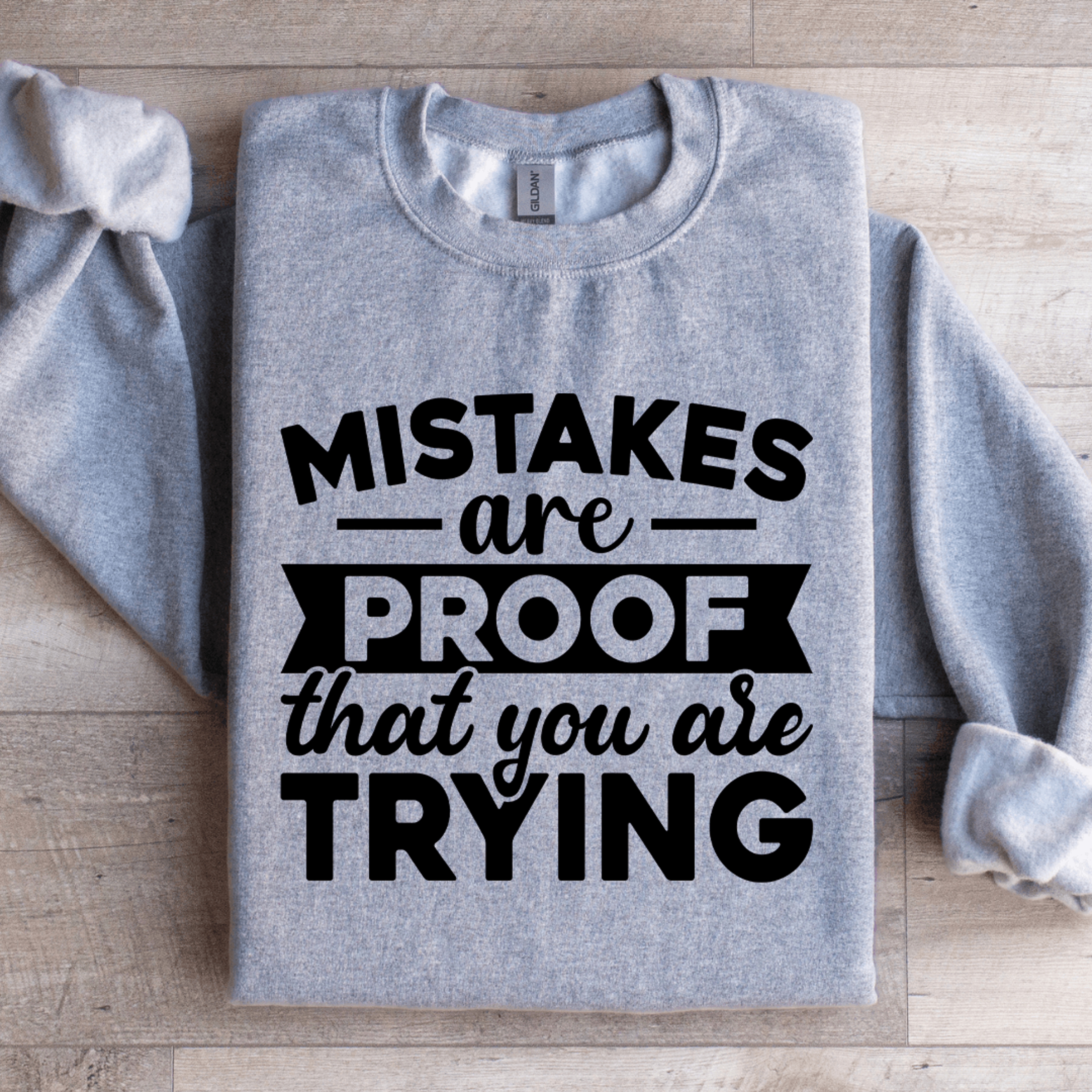 mistakes are proof that you are trying sweatshirt