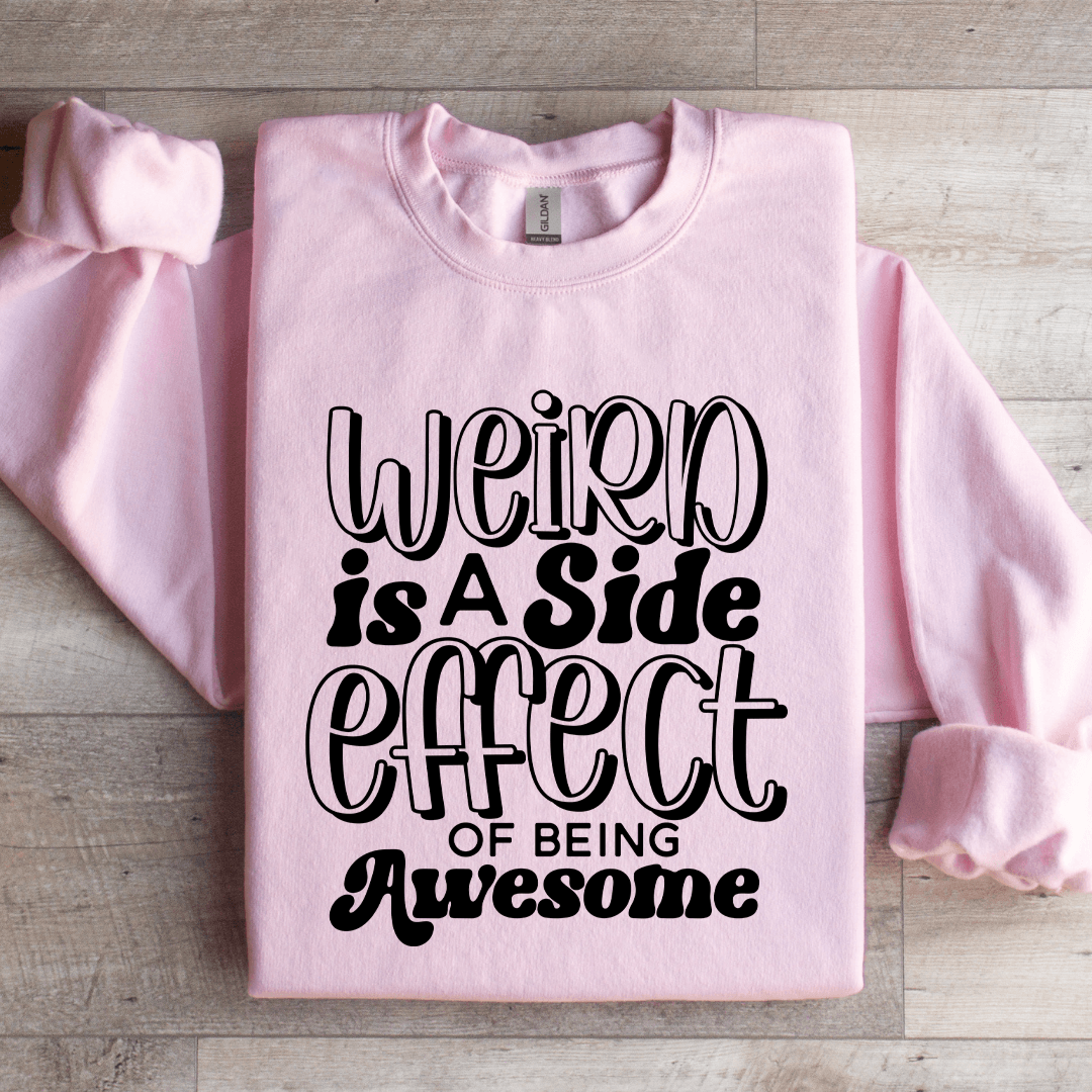 weird is a side effect of being awesome sweatshirt