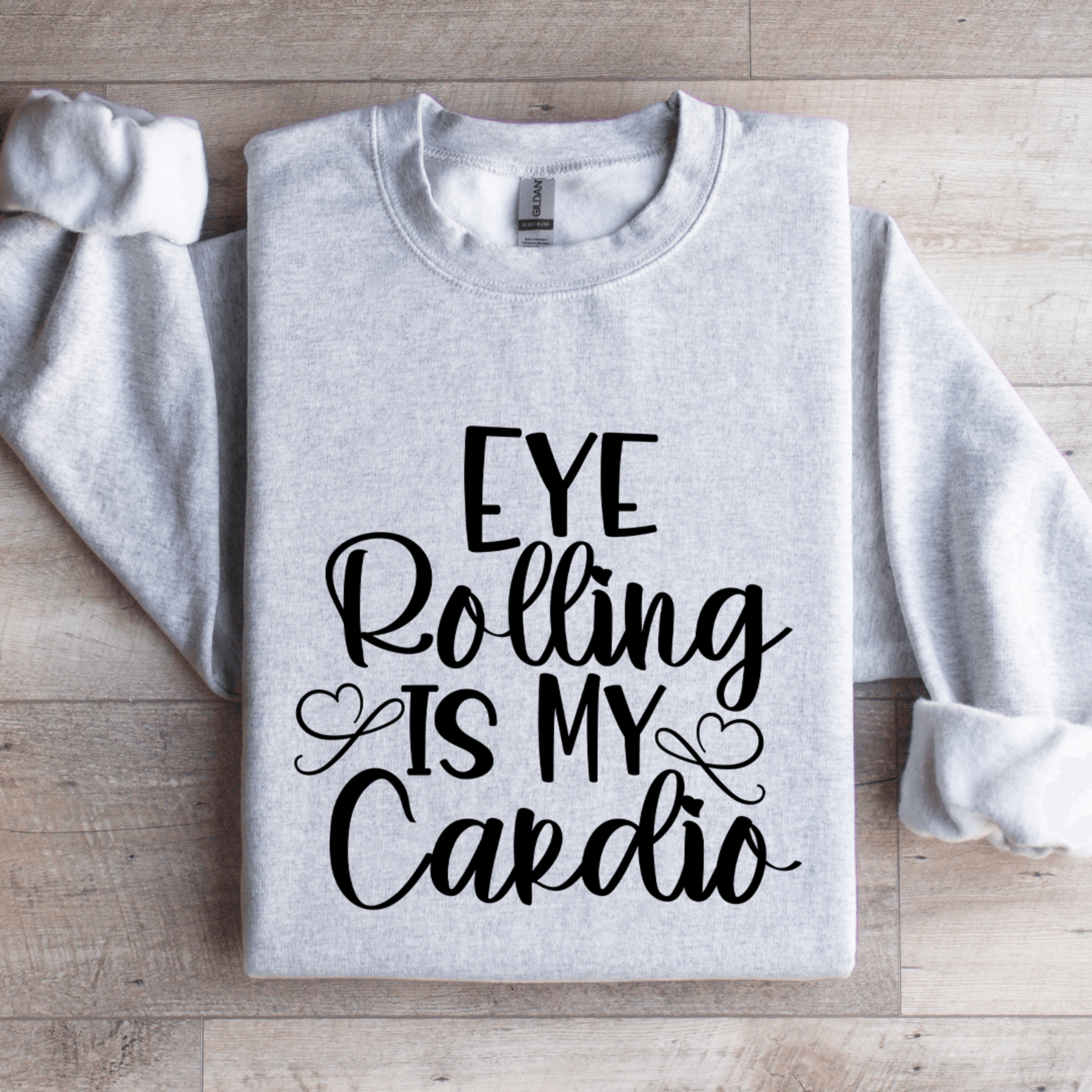 eye rolling is my cardio sweatshirt