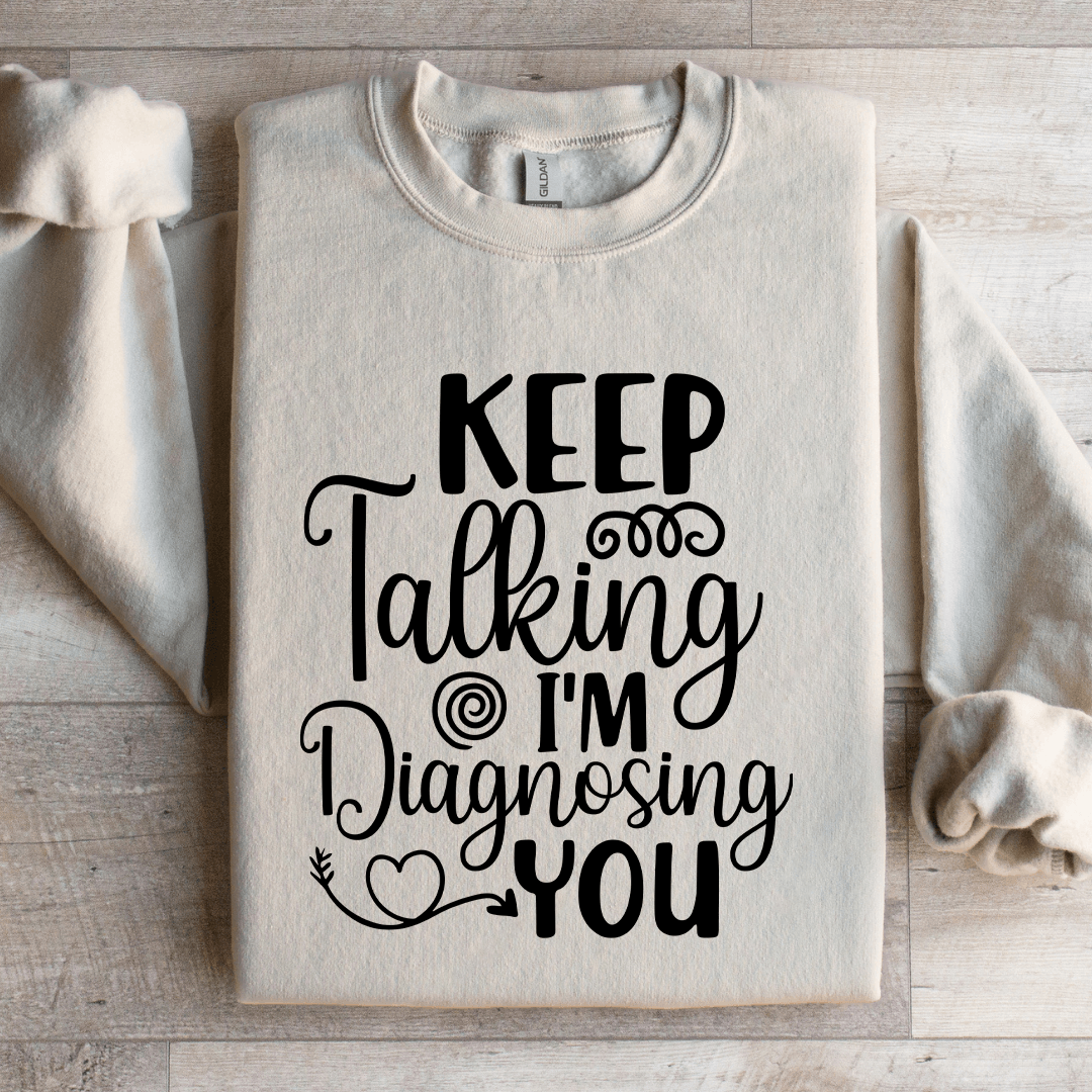 keep talking i'm diagnosing you sweatshirt