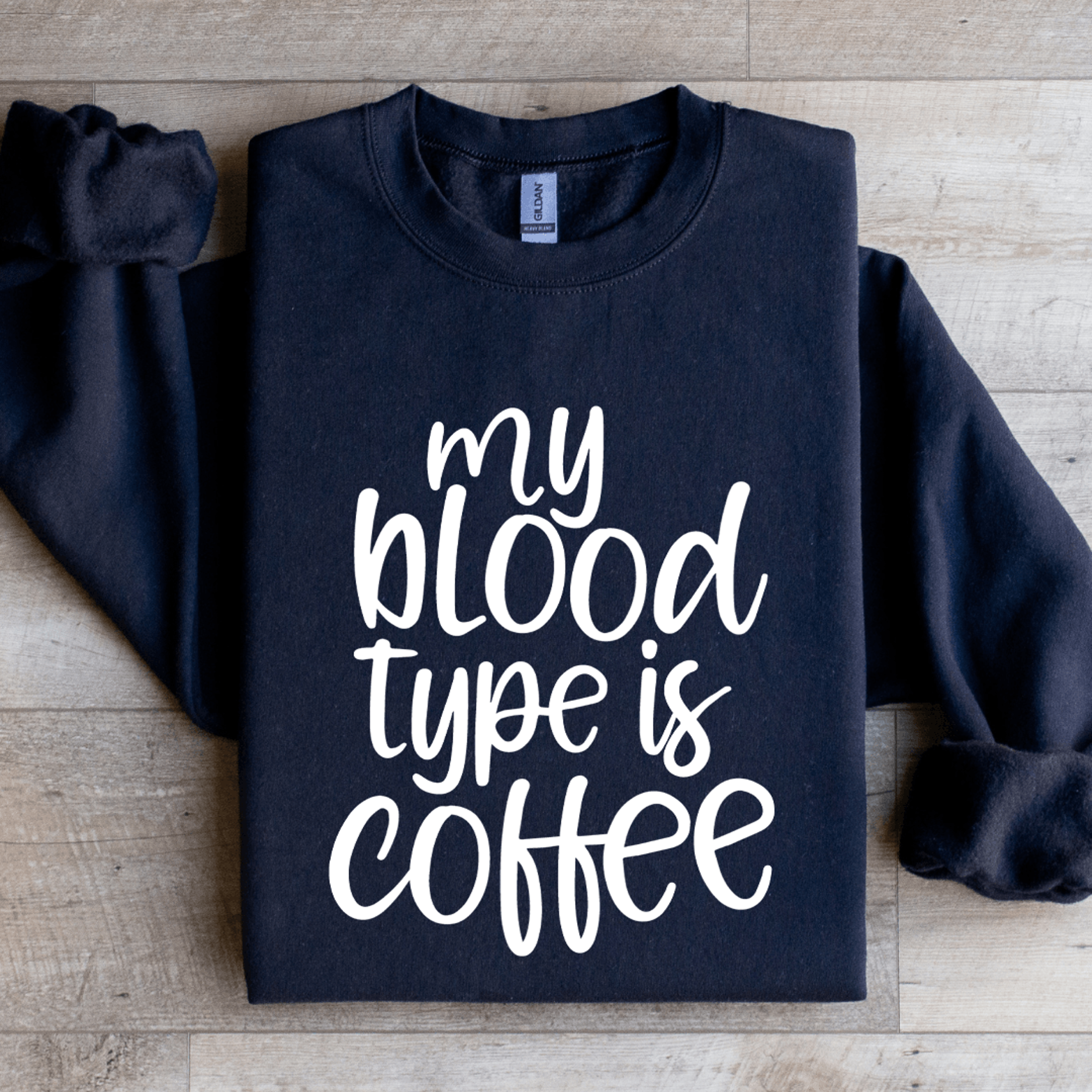 my blood type is coffee sweatshirt