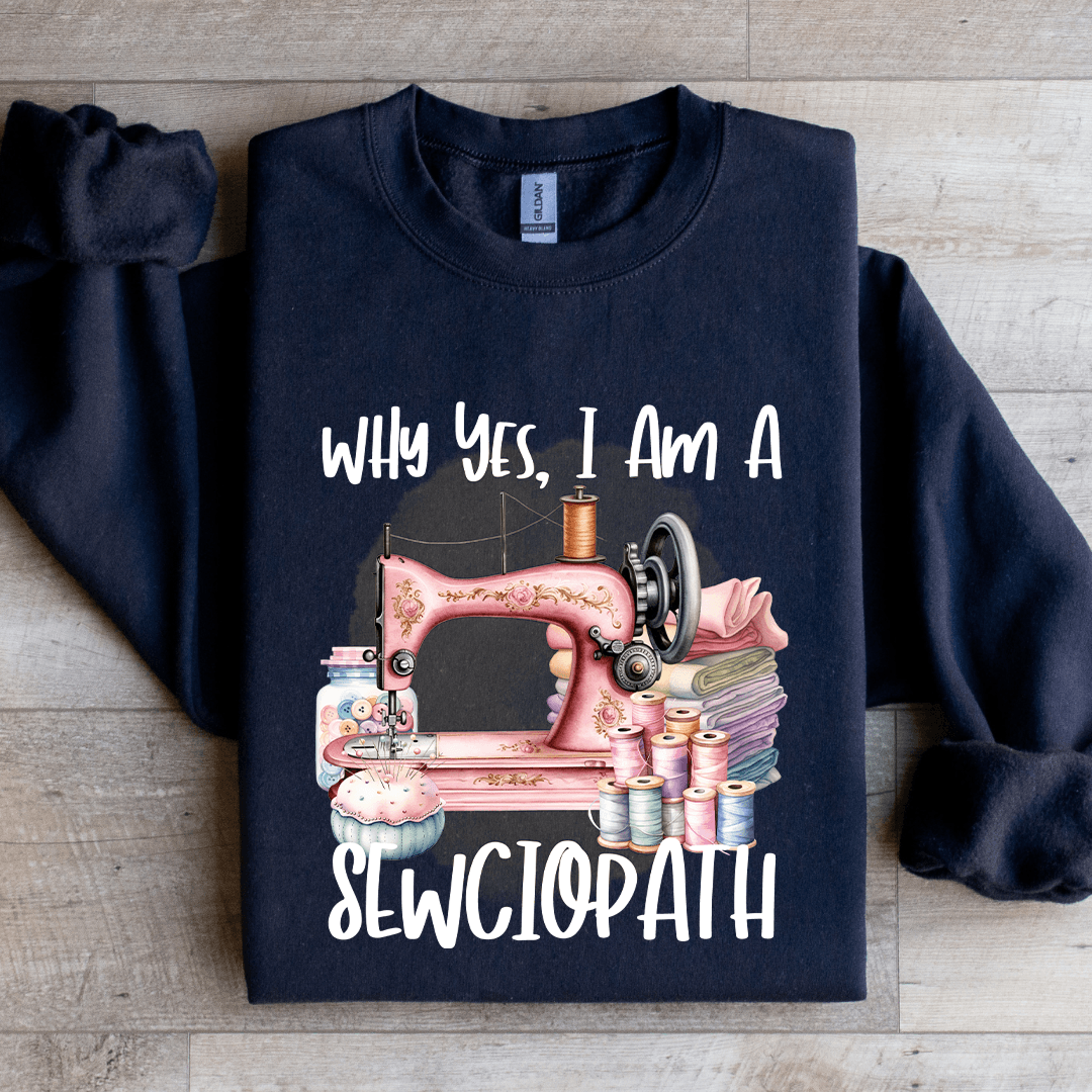 why yes i am a sewciopath sweatshirt