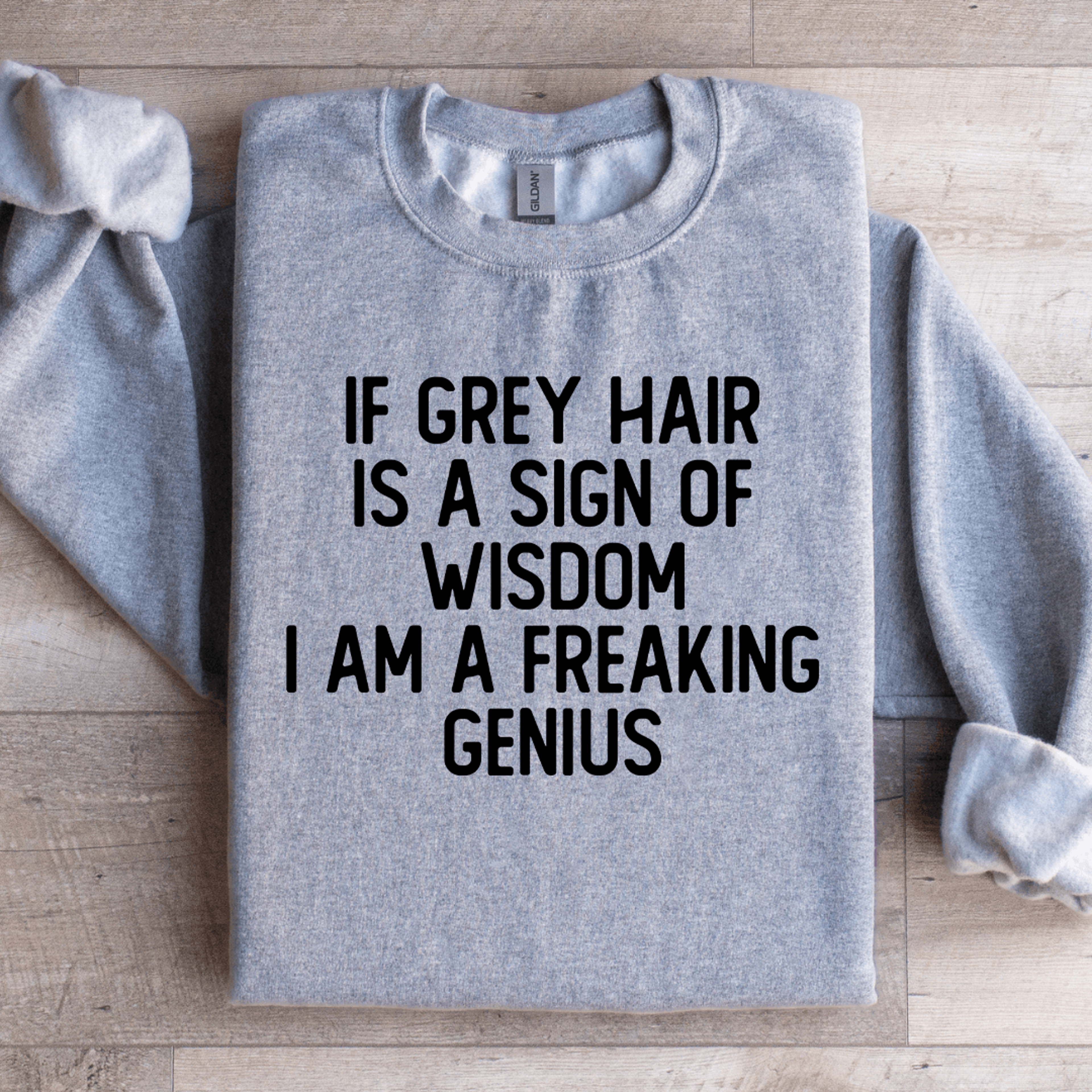if grey hair is a sign of wisdom sweatshirt