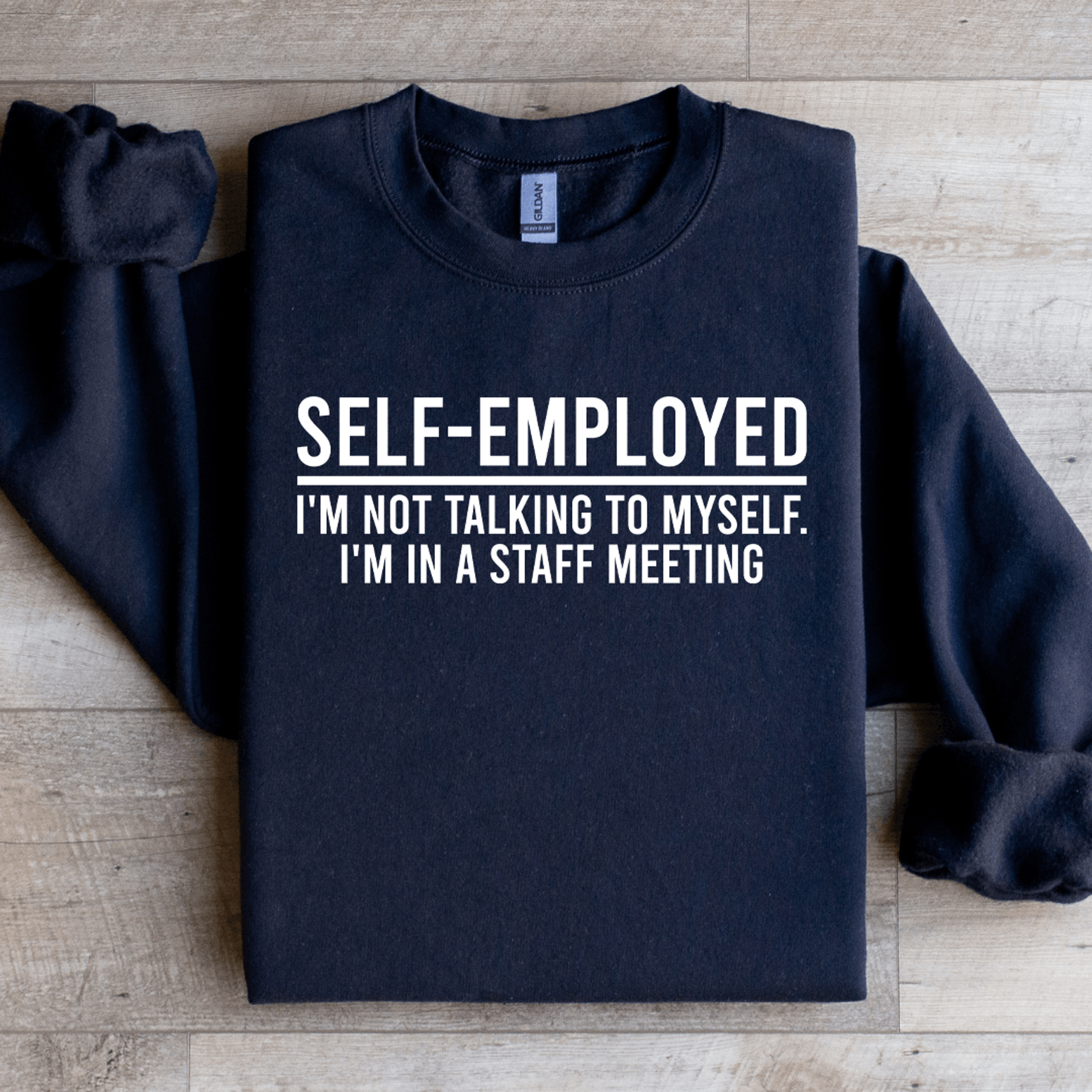 self employed i'm not talking to myself sweatshirt