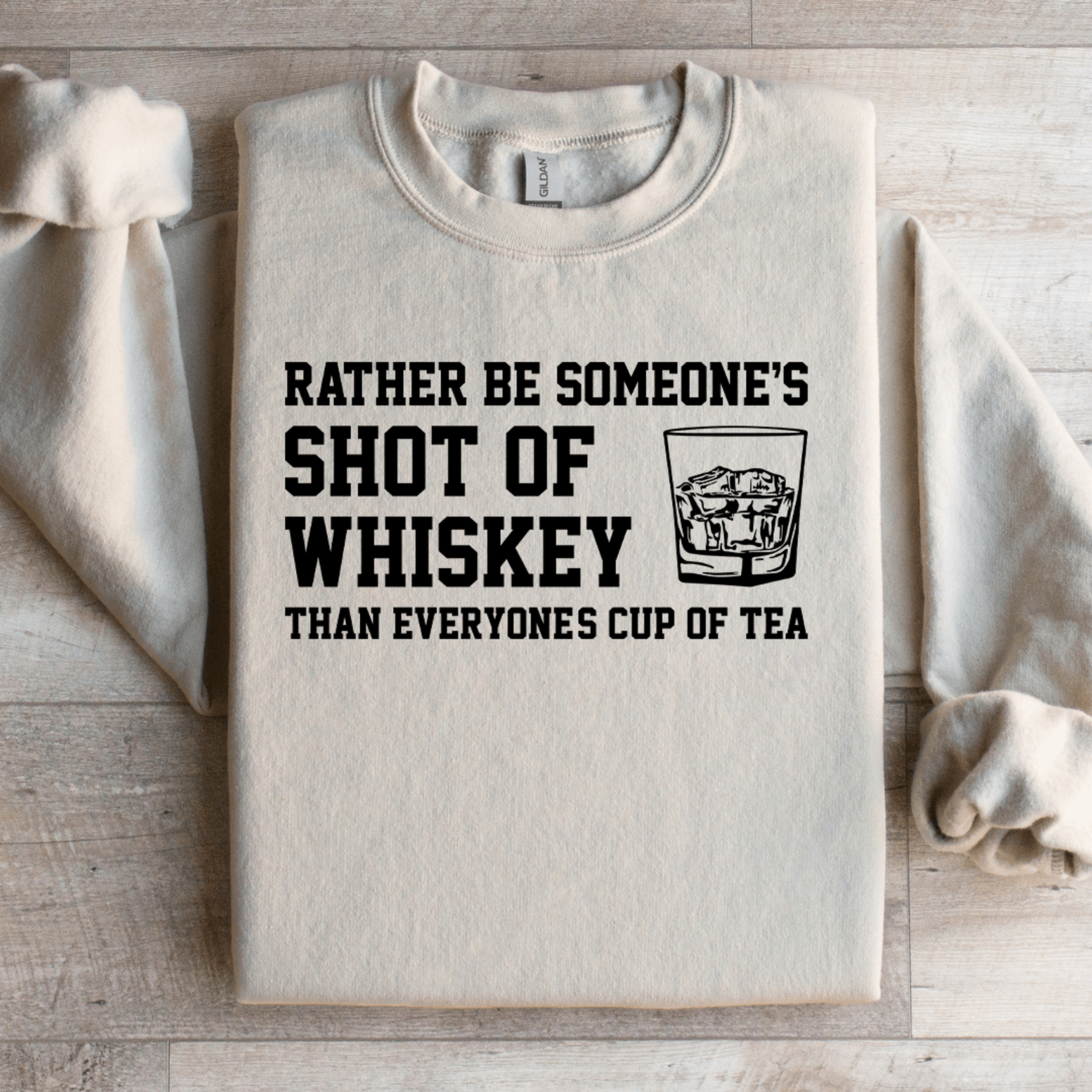rather be someone's shot of whiskey sweatshirt