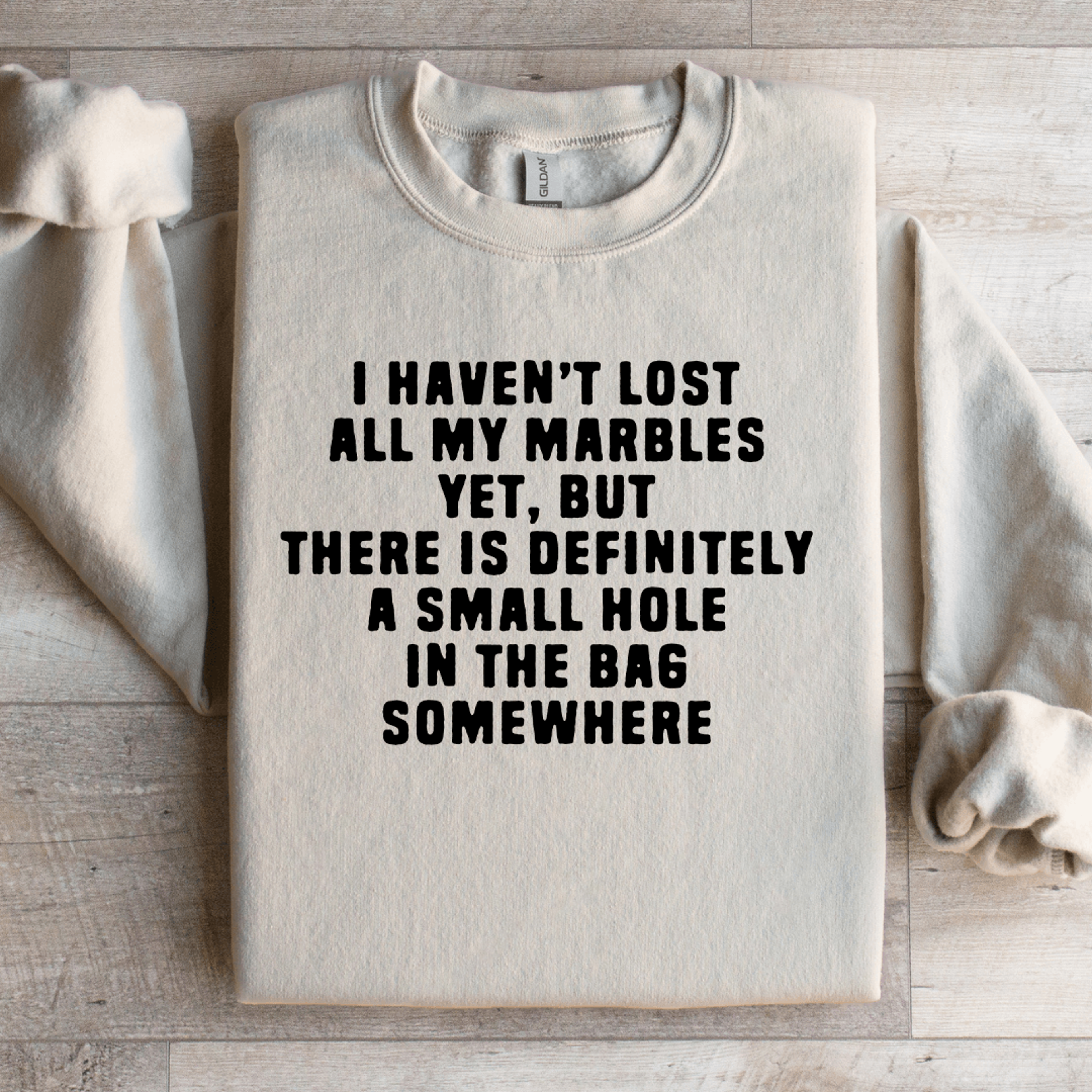 i haven't lost all my marbles sweatshirt