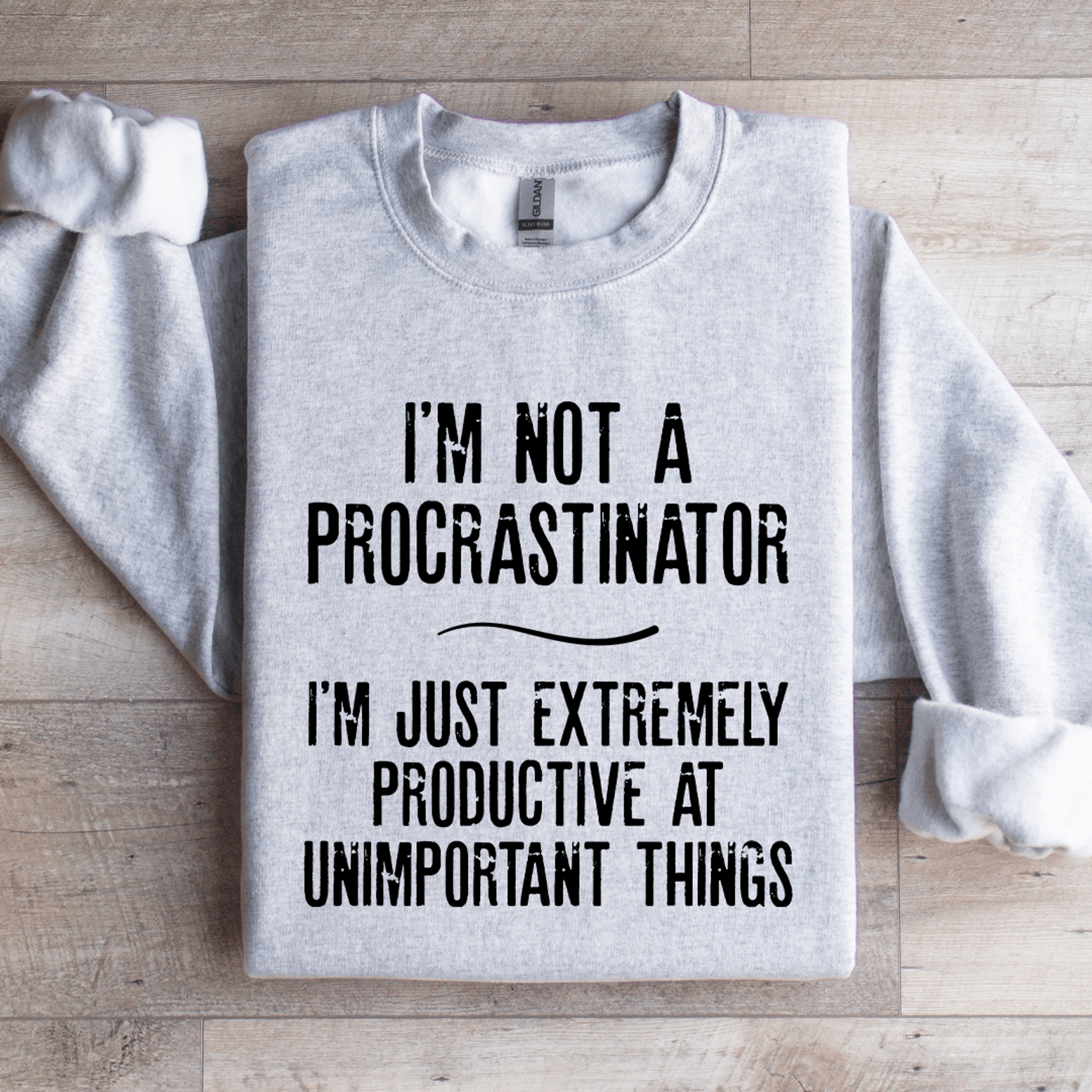 i'm not a procrastinator sweatshirt