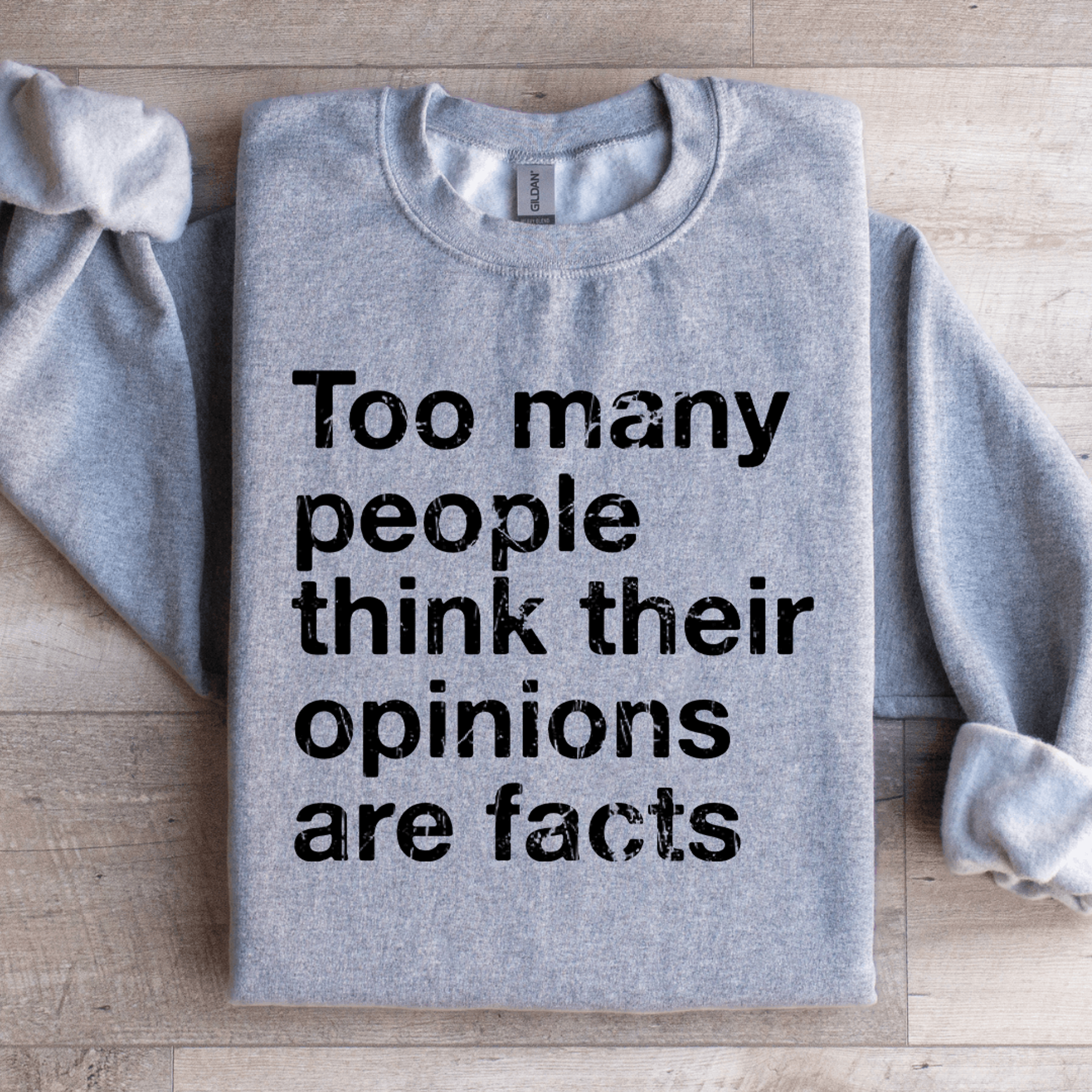 too many people think their opinions are facts sweatshirt