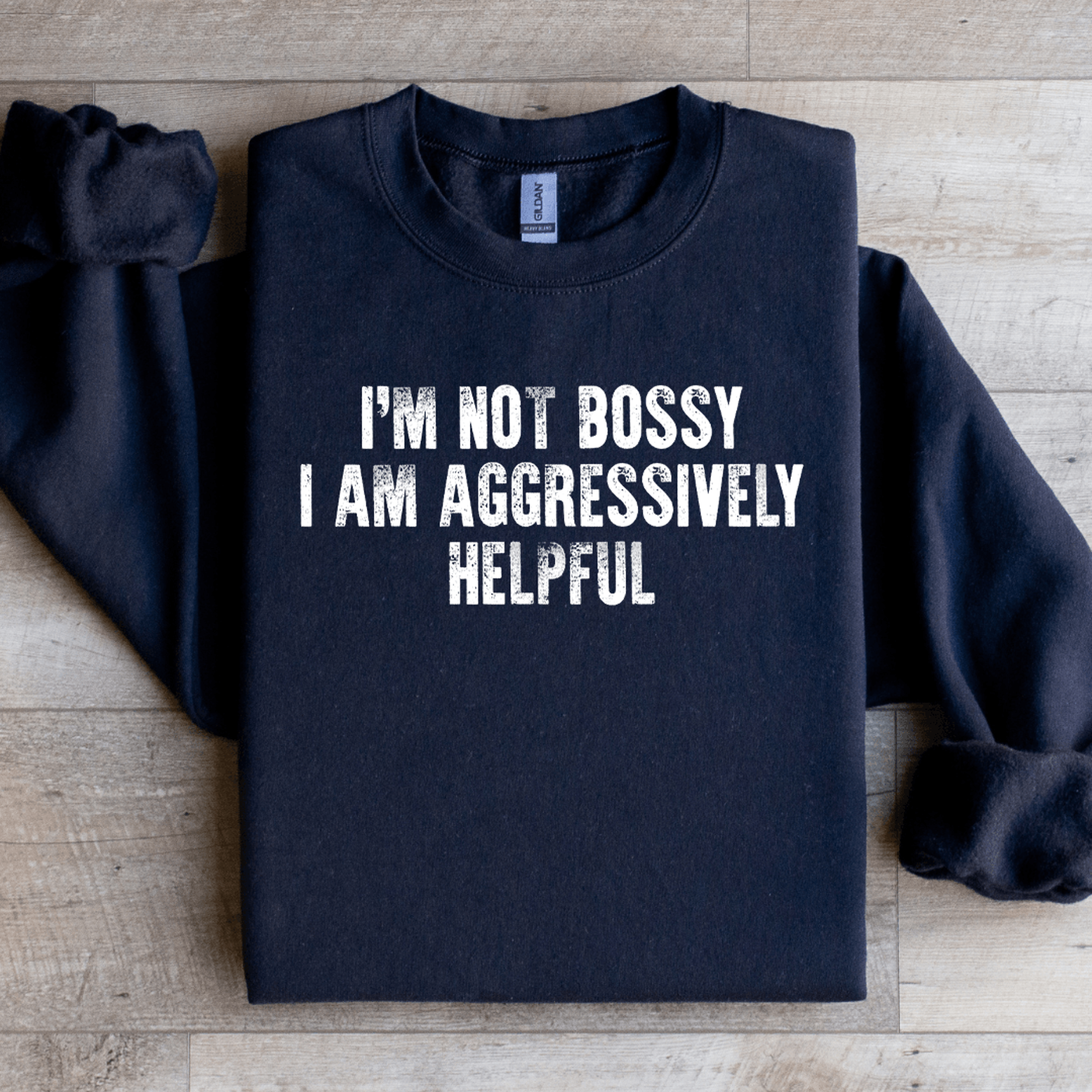 i'm not bossy i am aggressively helpful sweatshirt