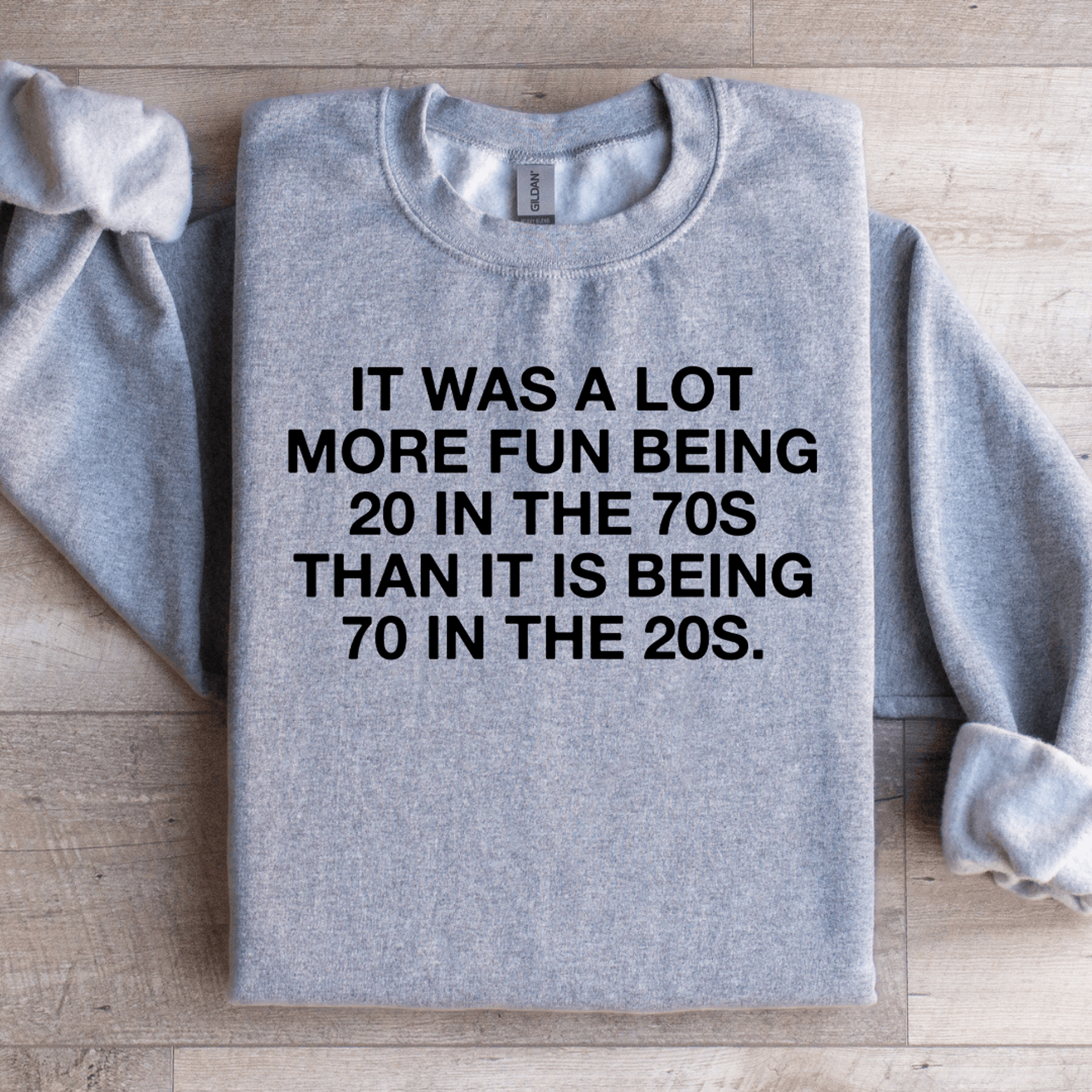 it was a lot more fun being 20 in the 70s sweatshirt