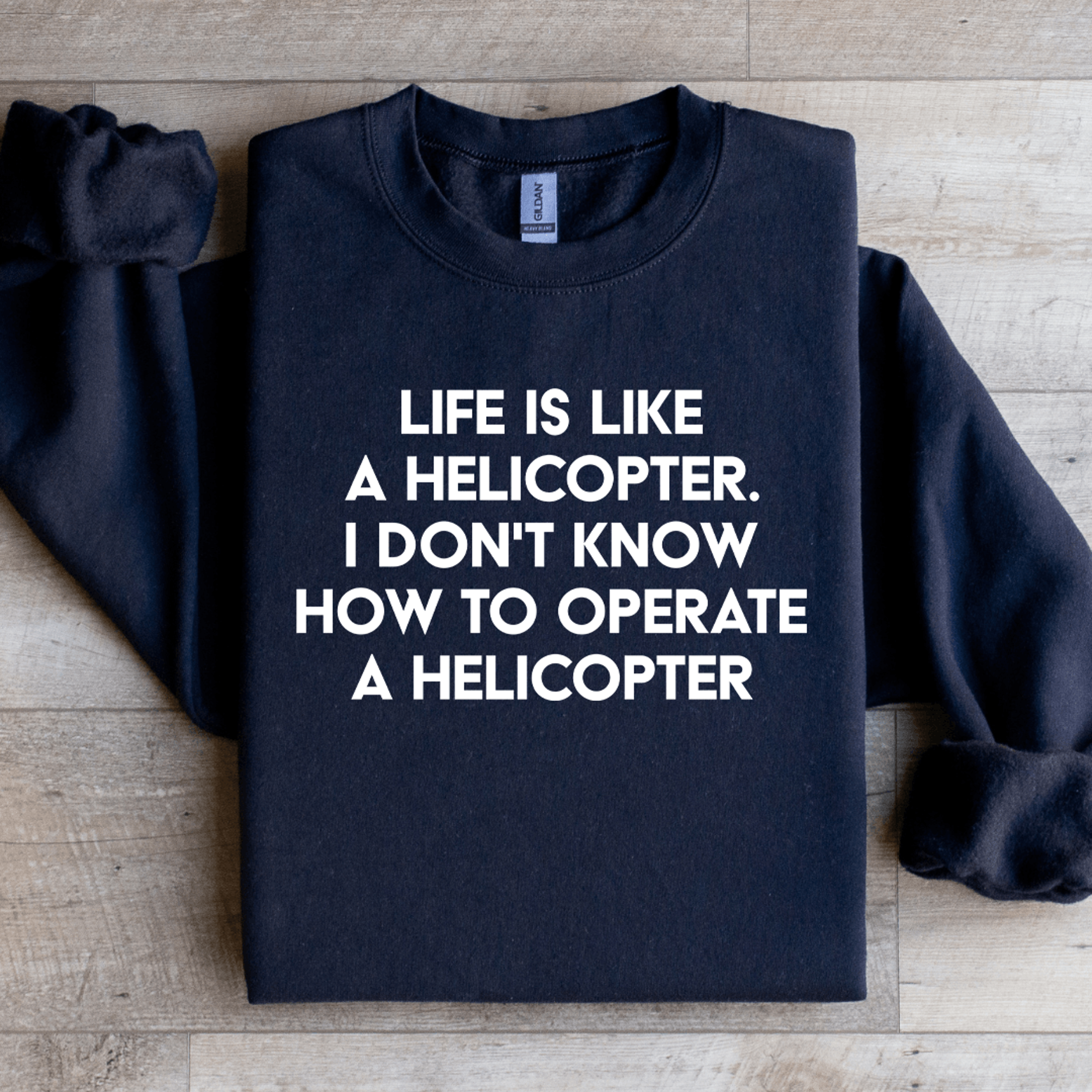life is like a helicopter sweatshirt