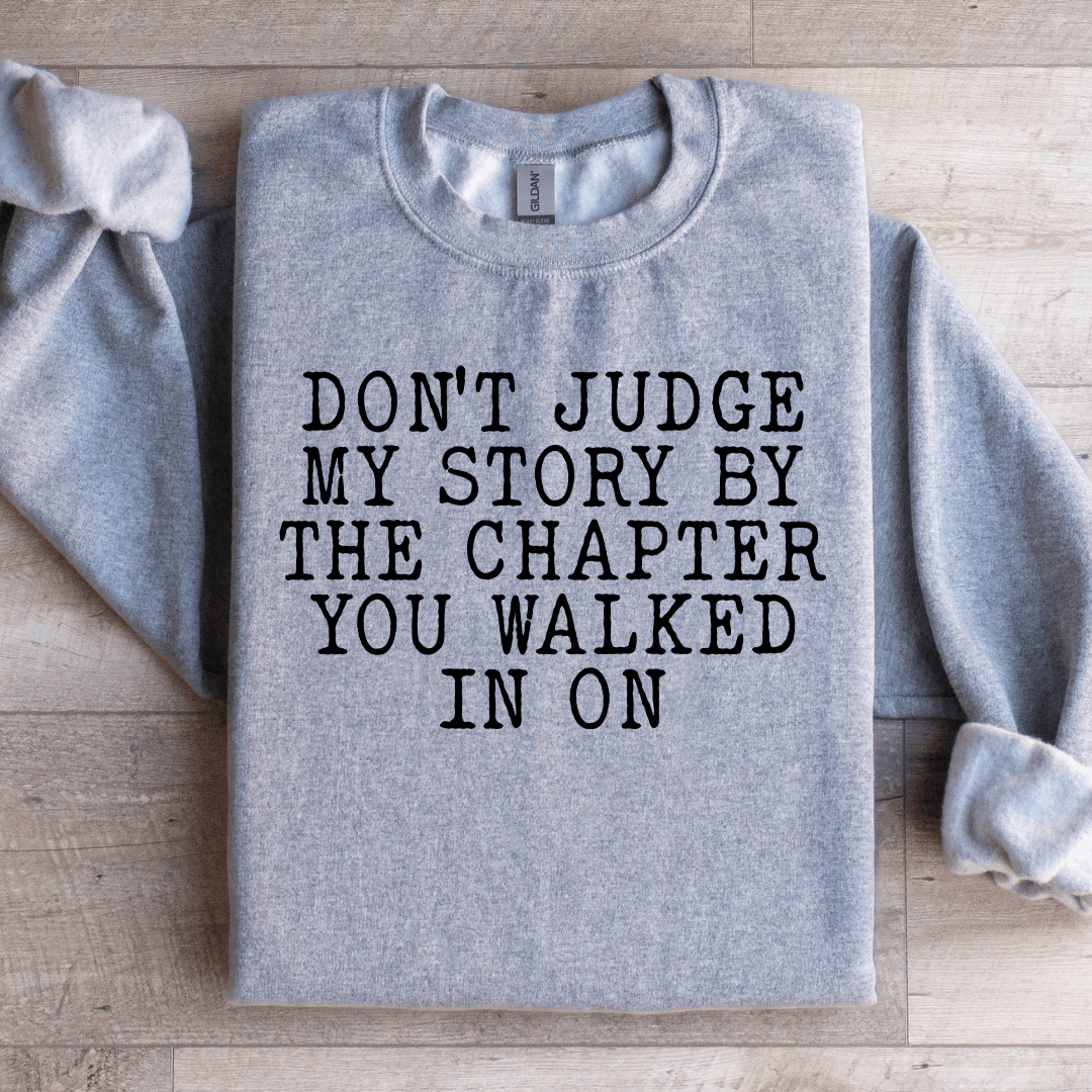 don't judge my story by the chapter sweatshirt