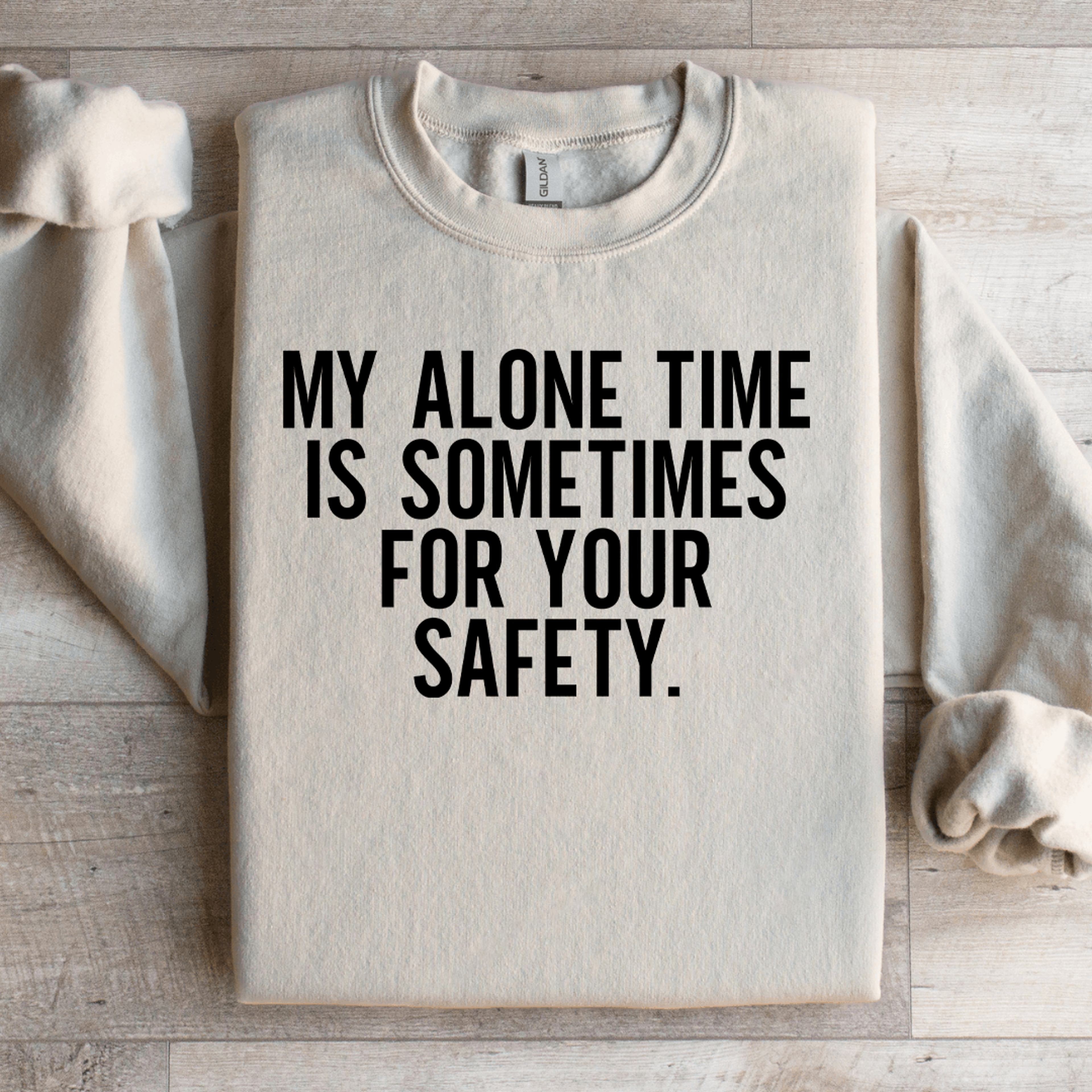 my alone time is sometimes for your safety sweatshirt