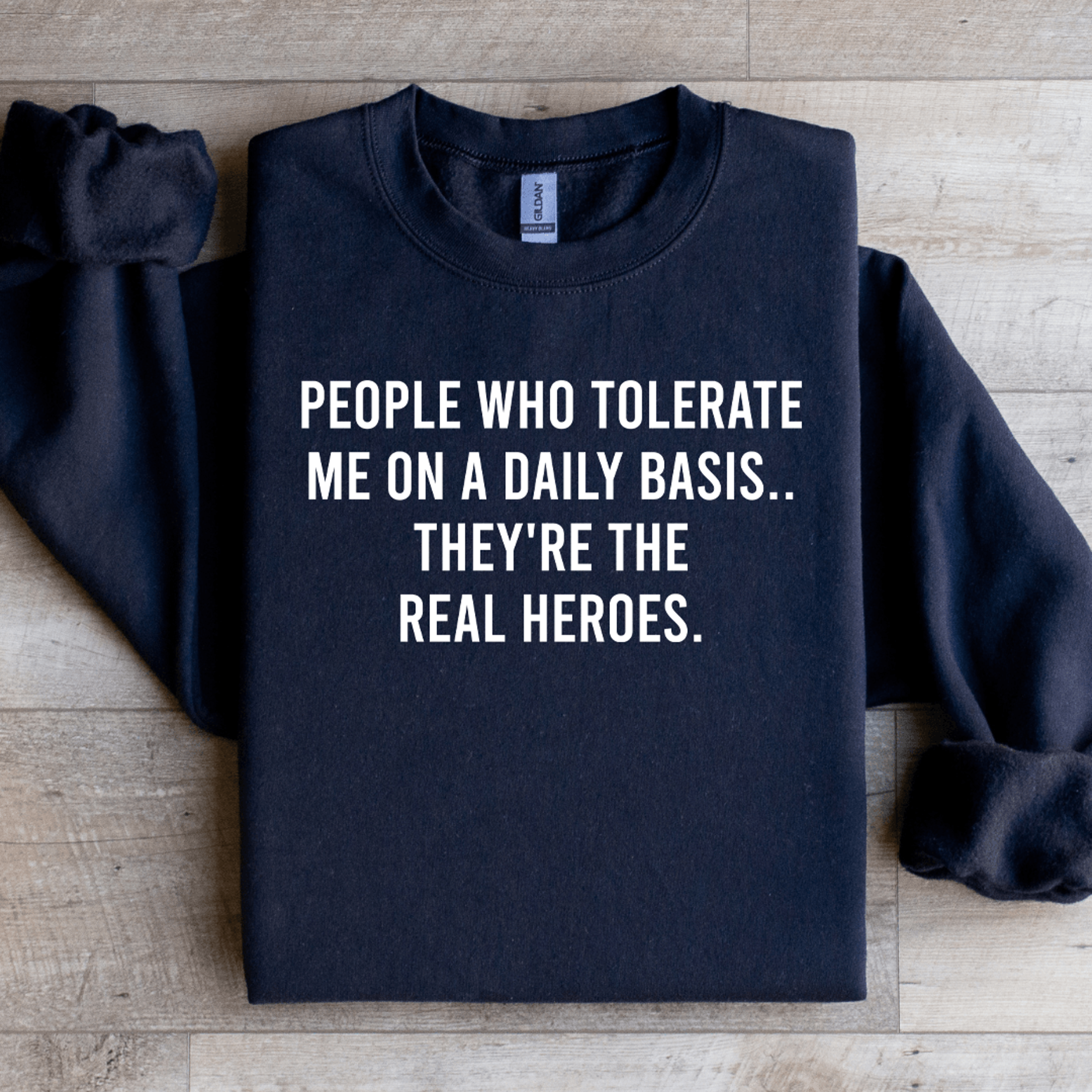 people who tolerate me on a daily basis sweatshirt