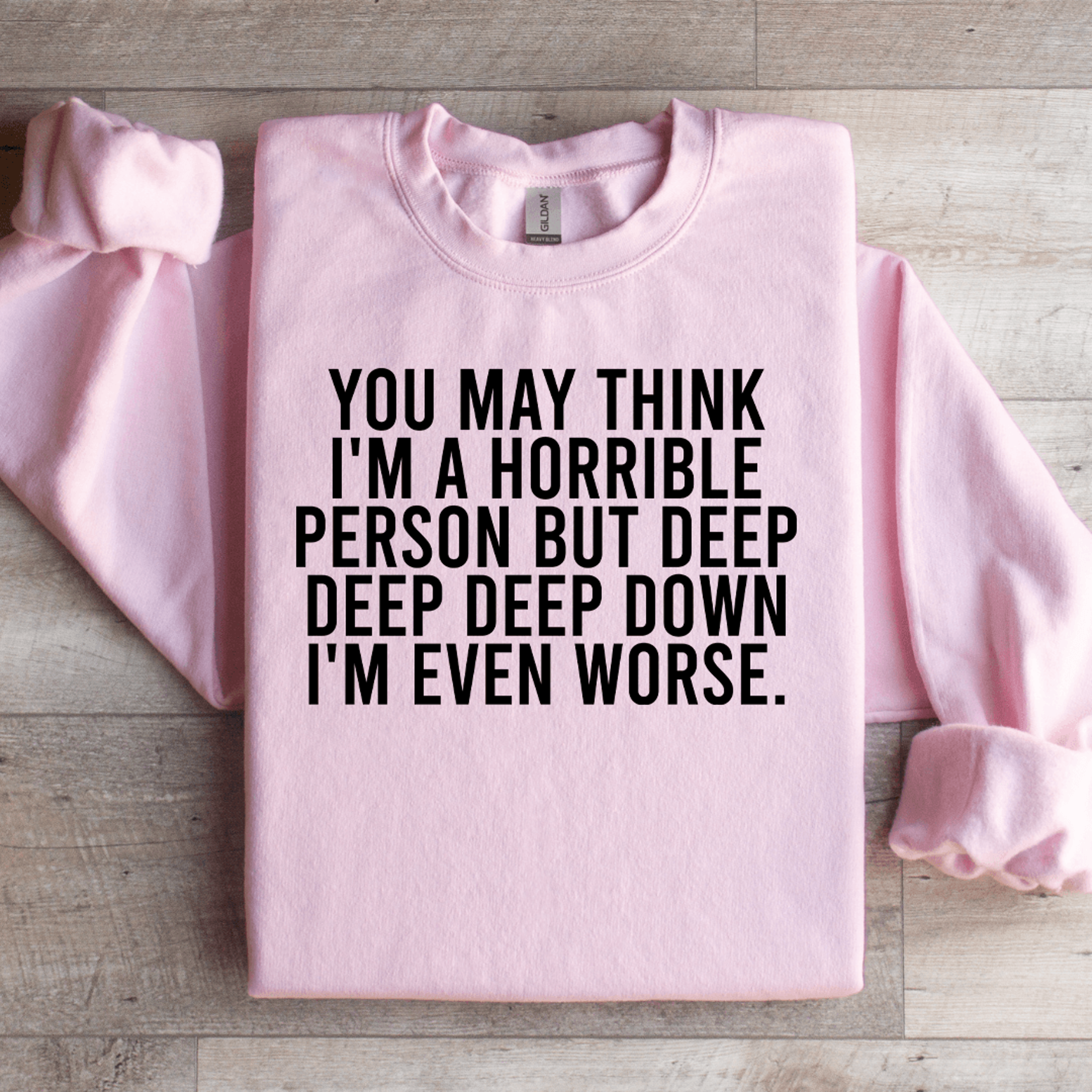you may think i'm a horrible person sweatshirt
