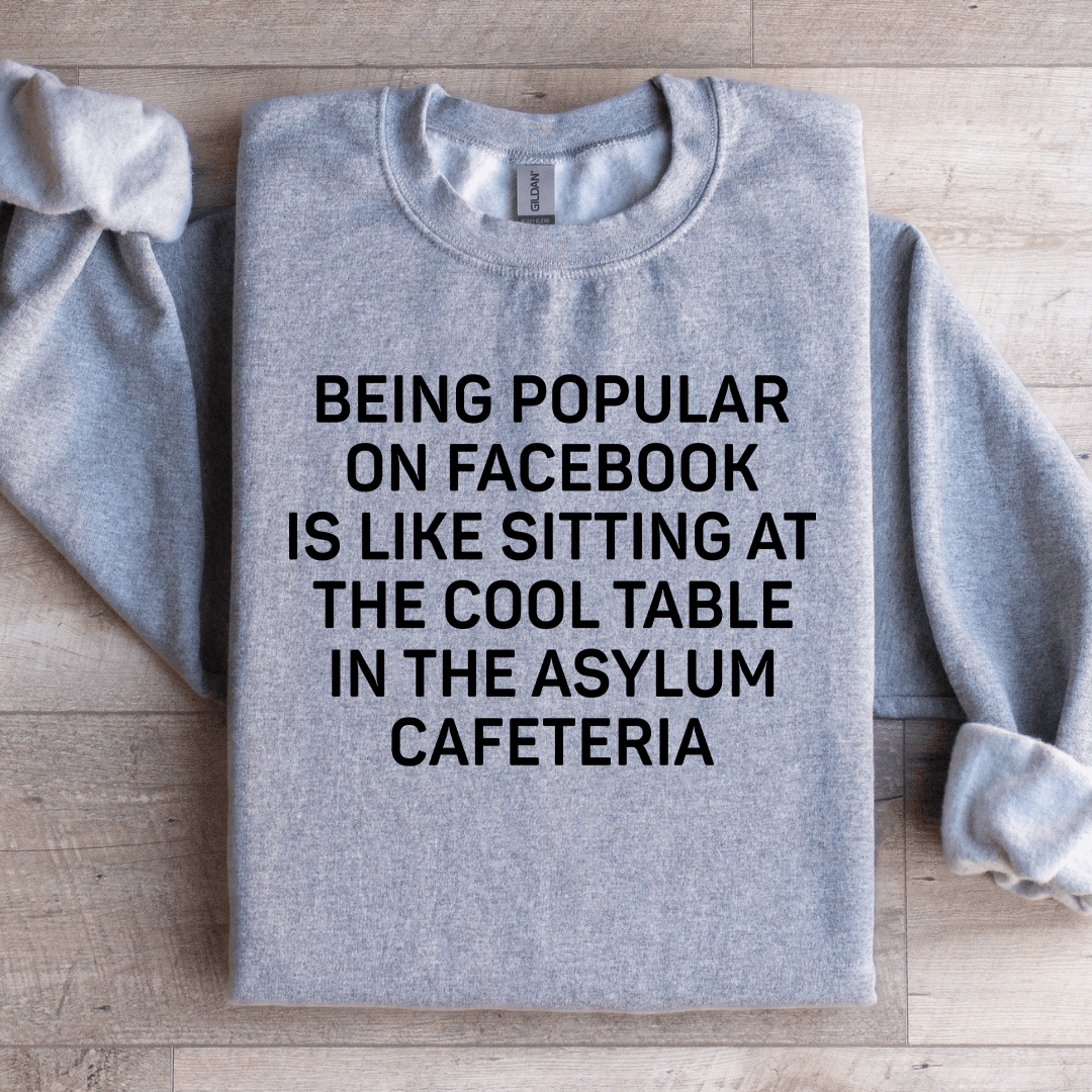 being popular on facebook is like sitting sweatshirt