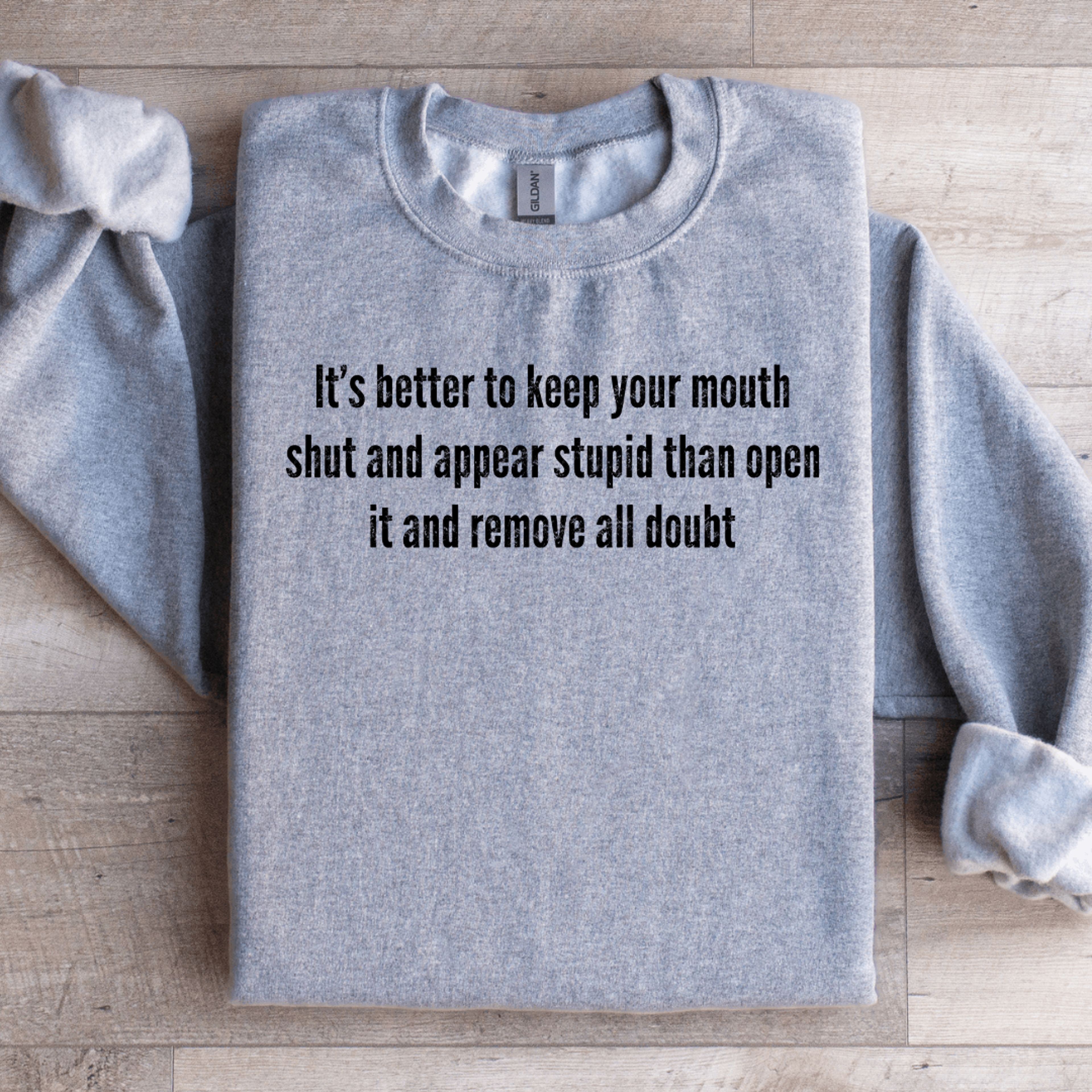 it's better to keep your mouth shut sweatshirt