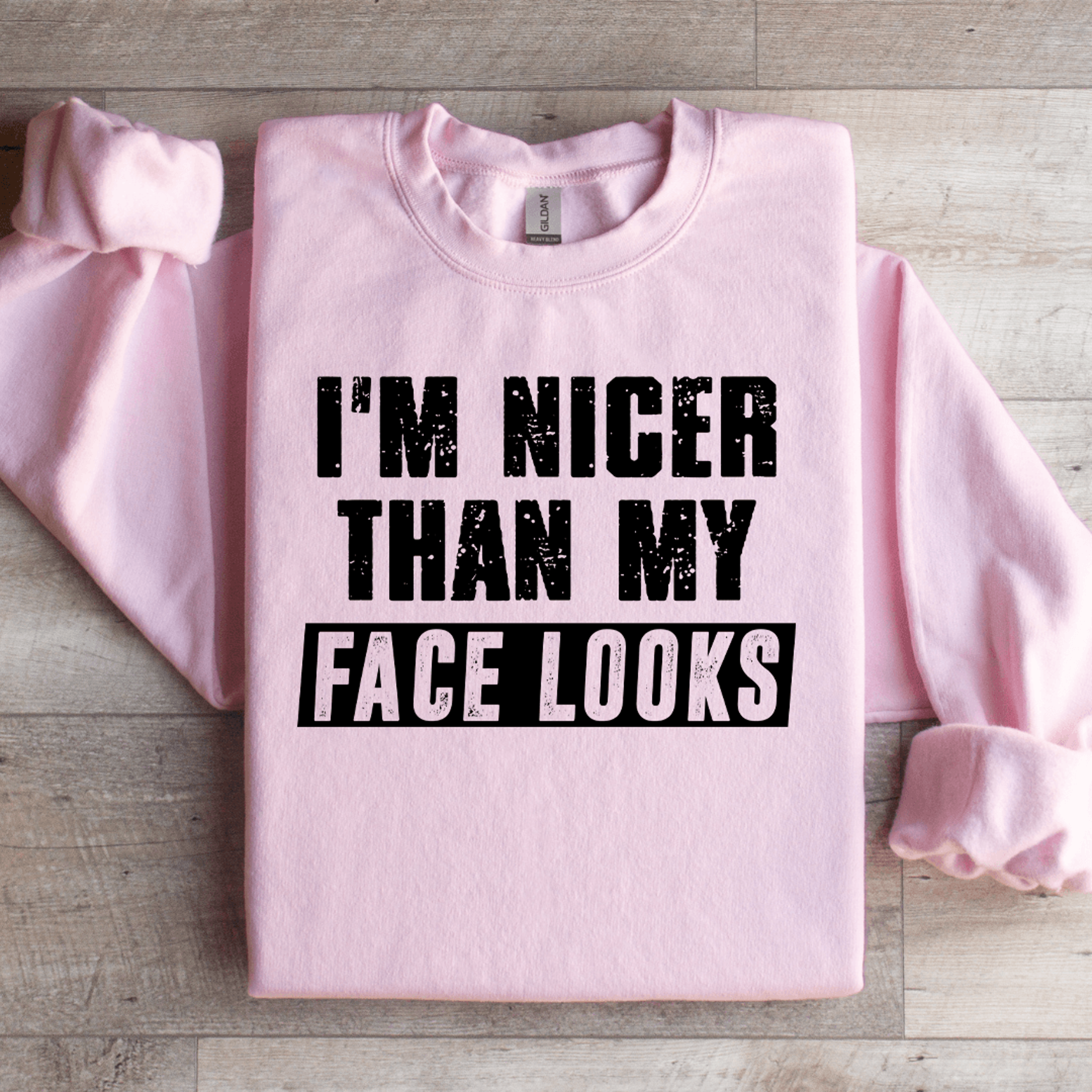 i'm nicer than my face looks sweatshirt