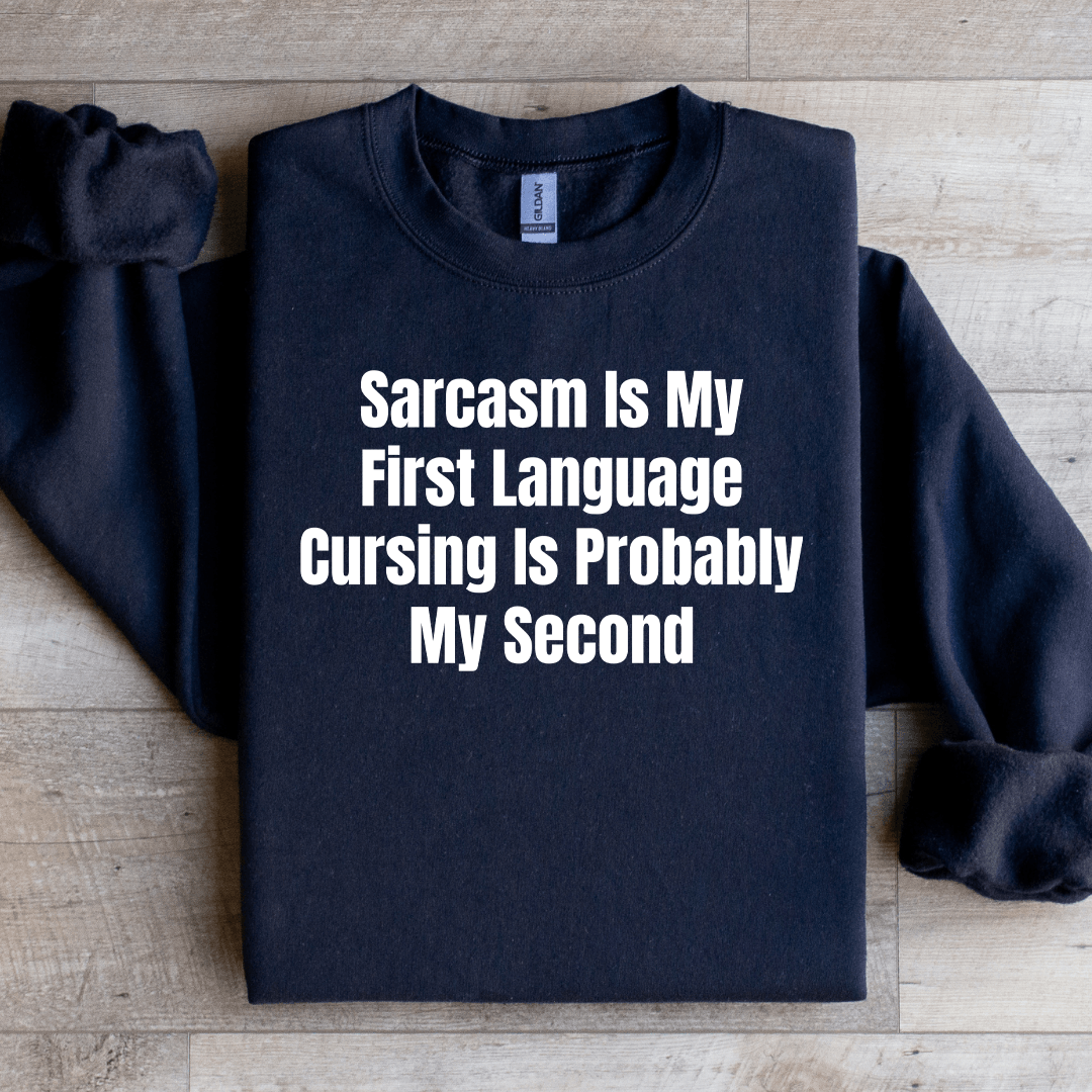 sarcasm is my first language cursing is probably sweatshirt