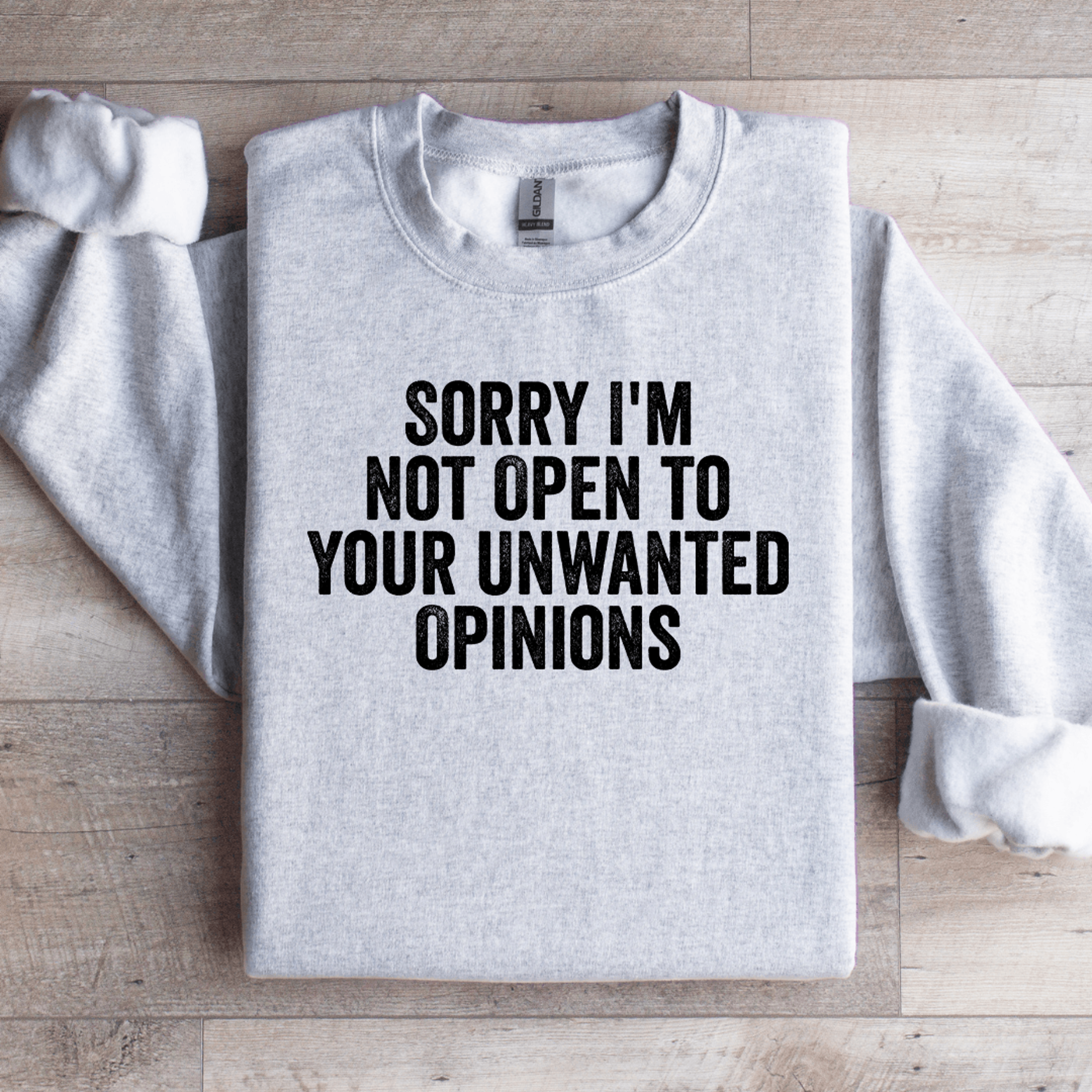 sorry i'm not open to your unwanted opinions sweatshirt
