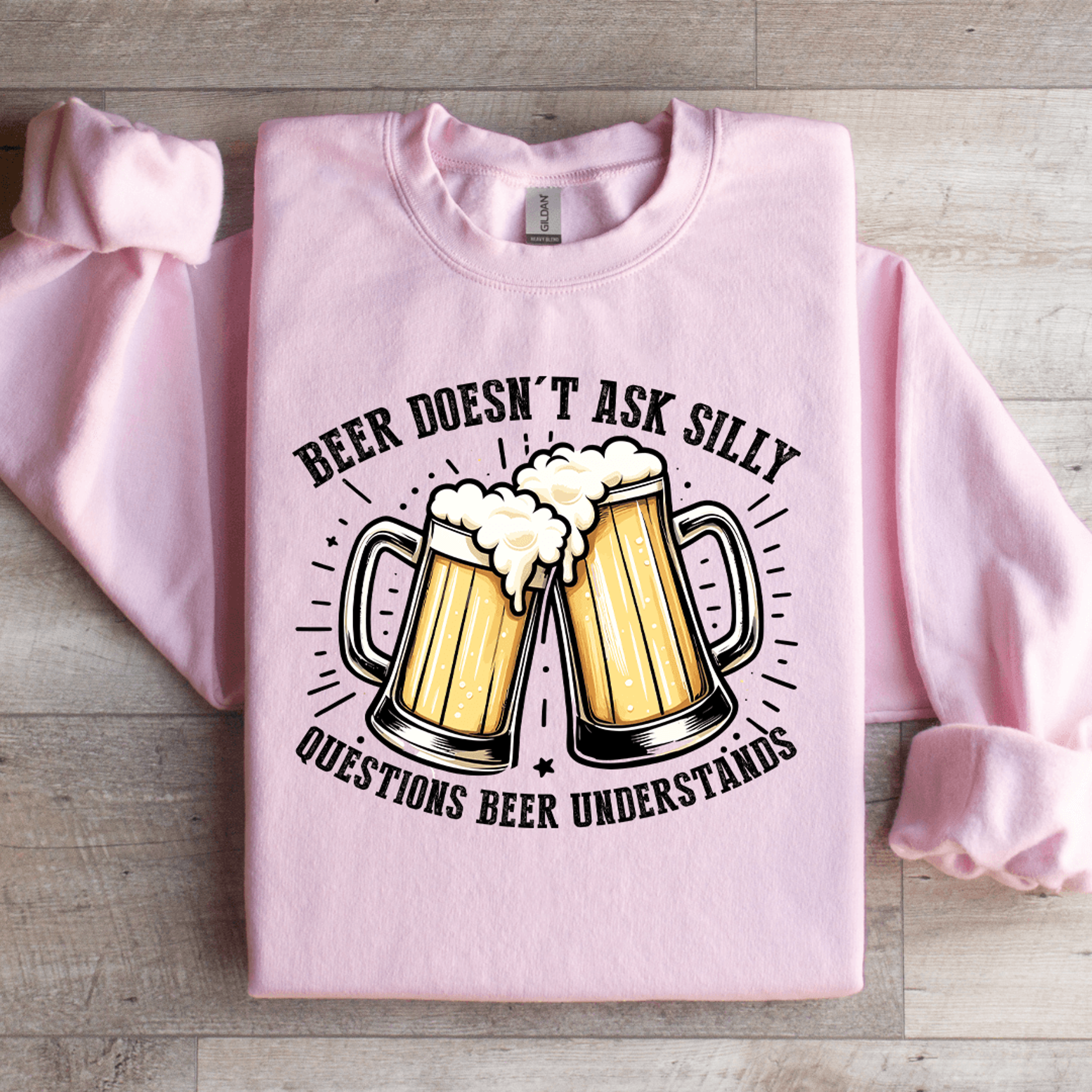 beer doesn't ask silly sweatshirt