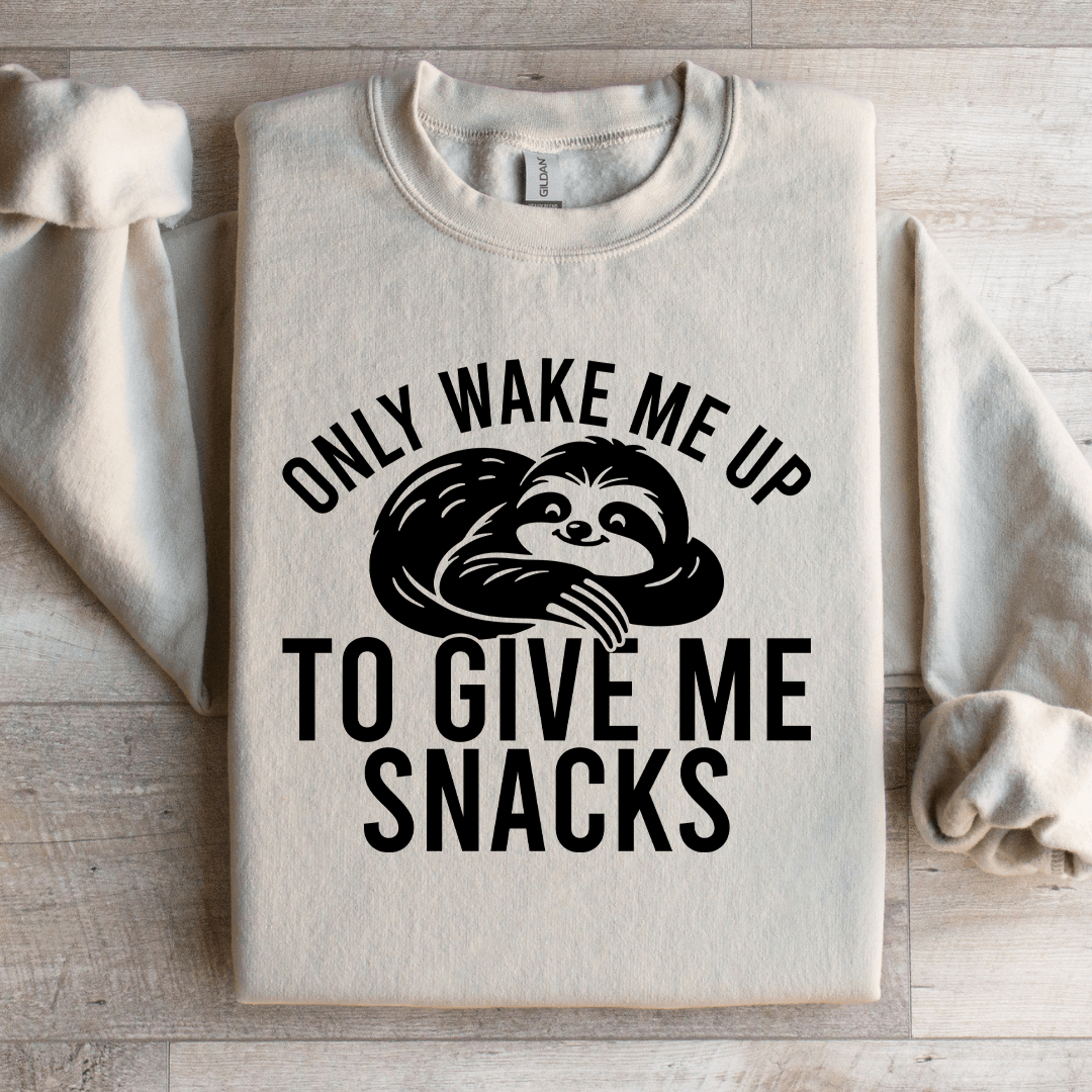 only wake me up to give me snacks sweatshirt