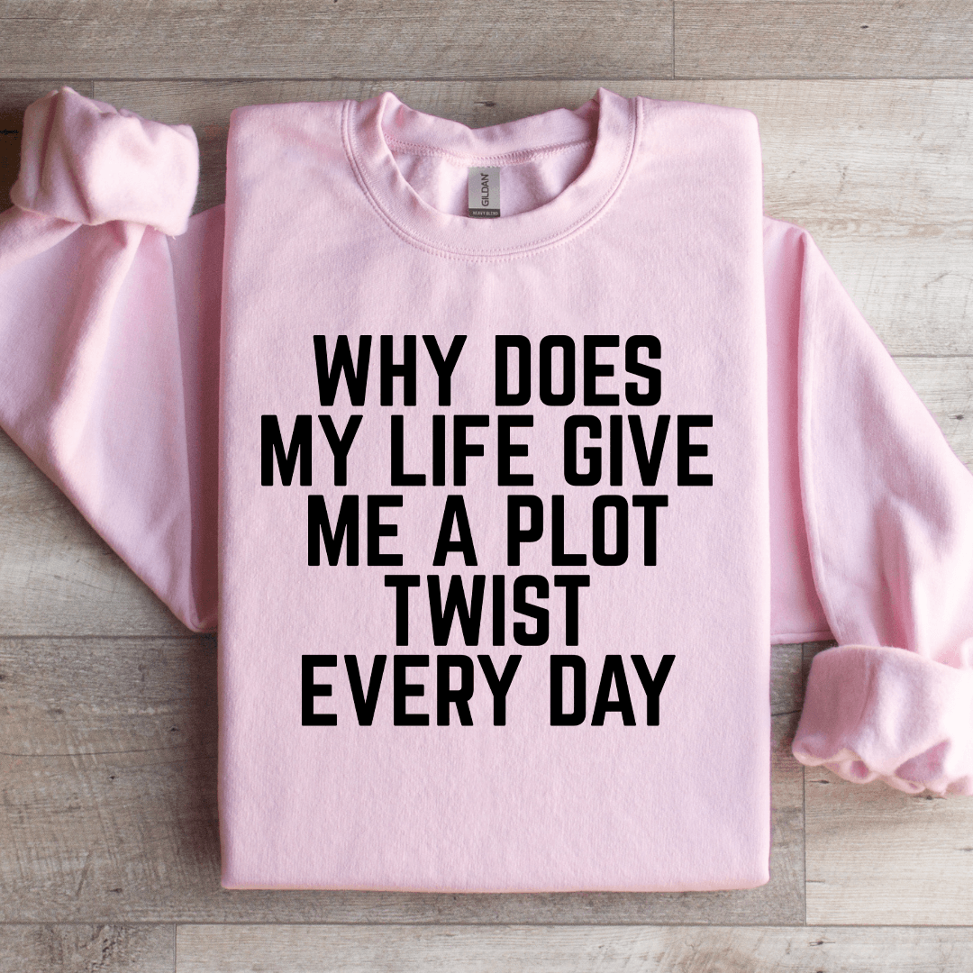 why does my life give me a plot sweatshirt