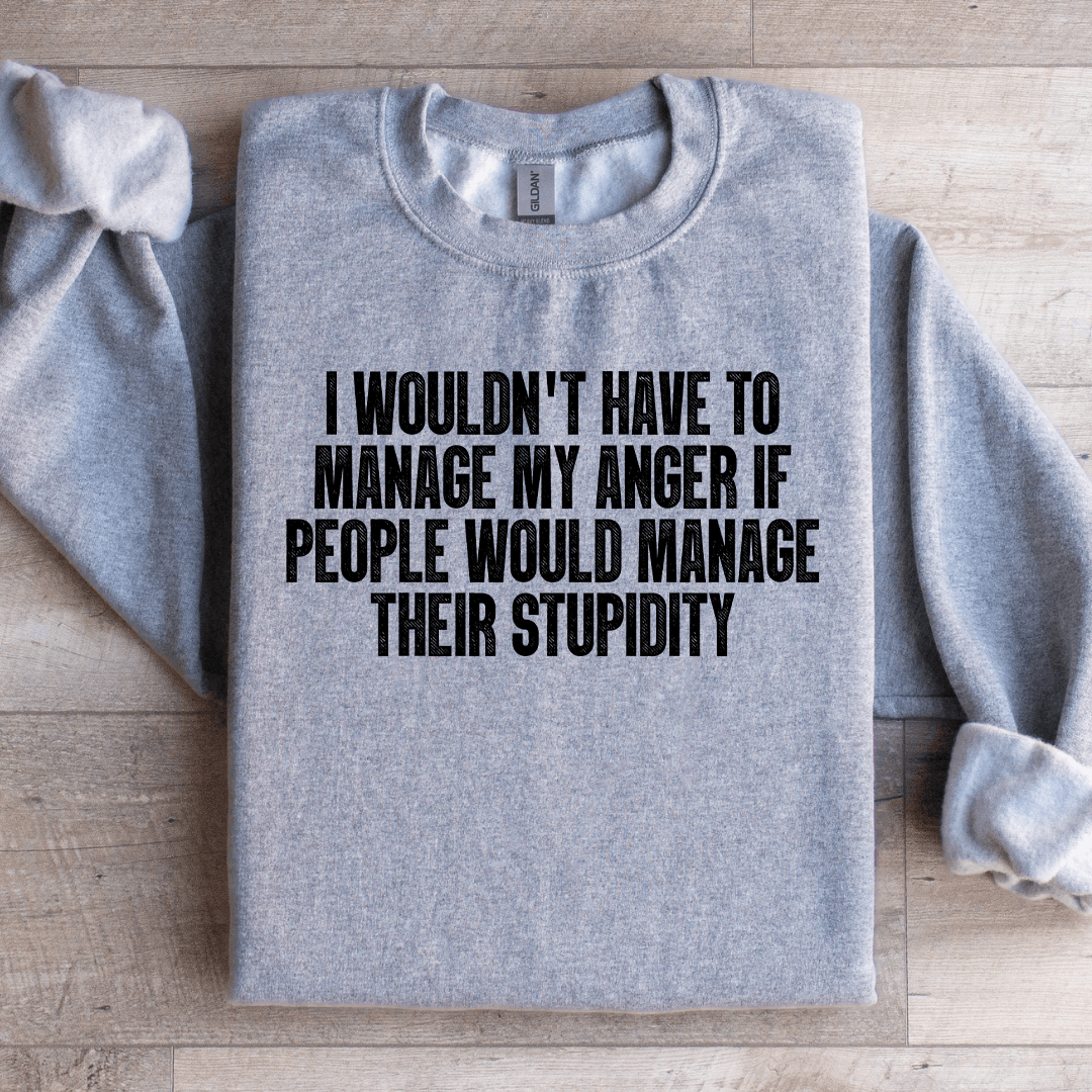 i wouldn't have to manage sweatshirt