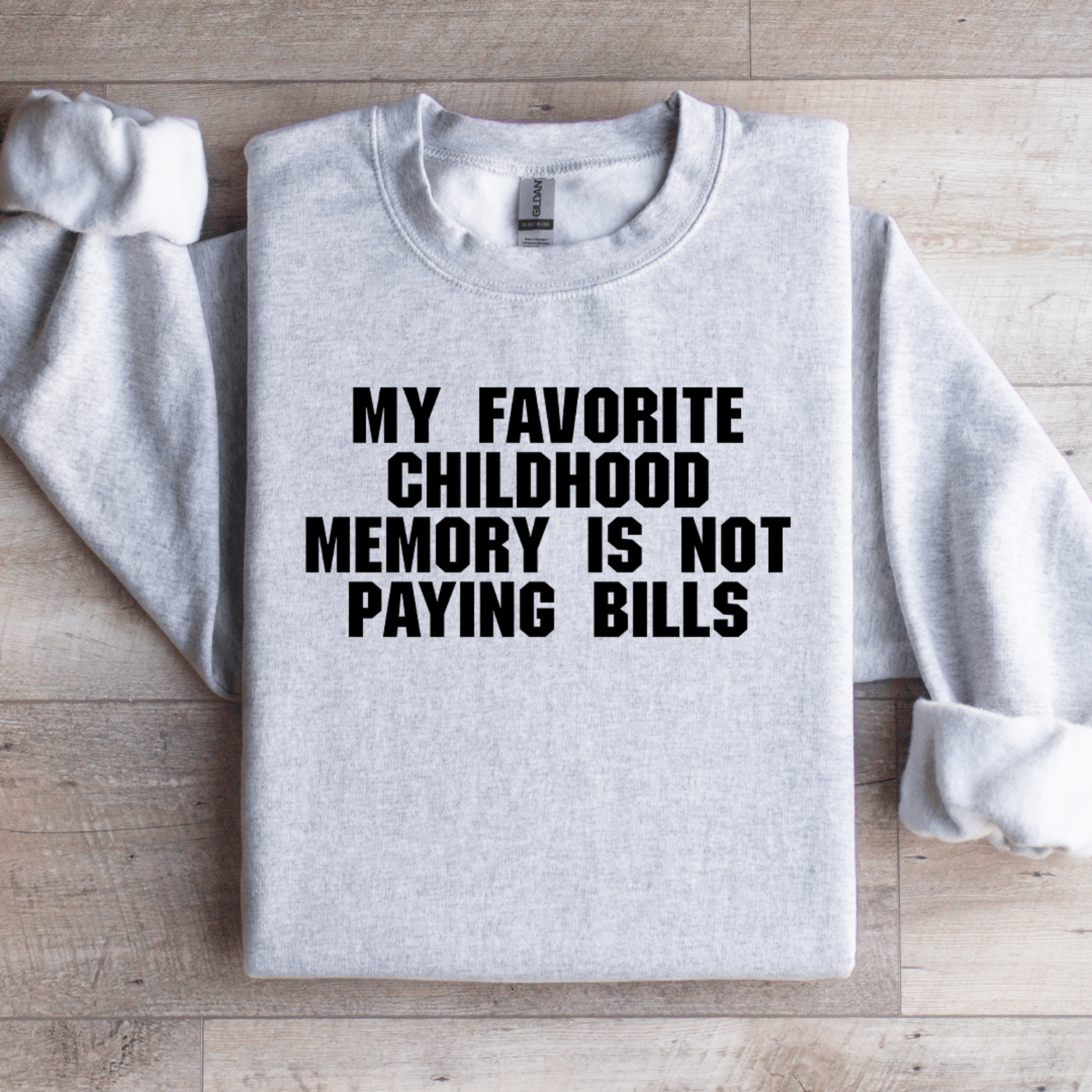 my favorite childhood memory is not paying bills sweatshirt