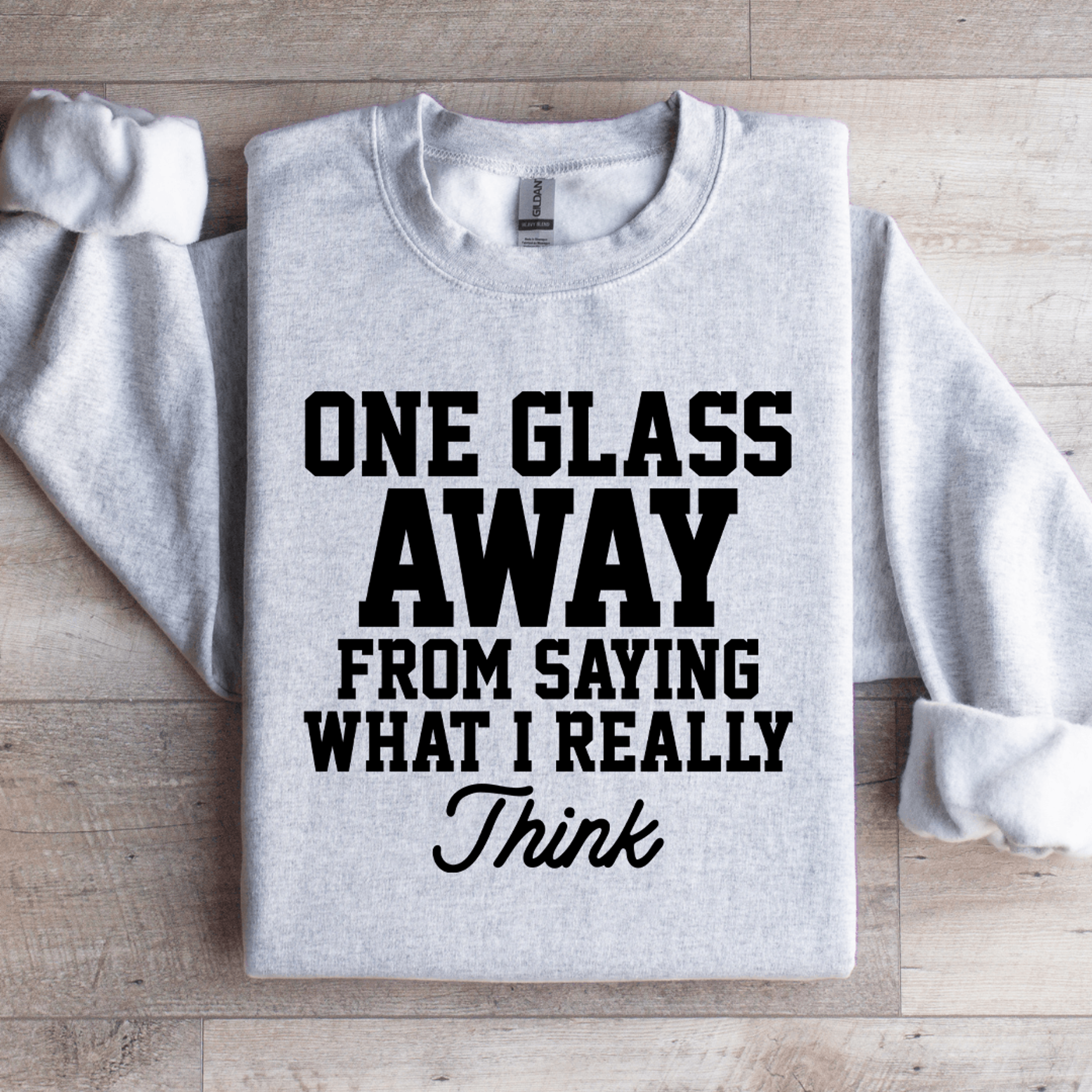 one glass away from saying sweatshirt