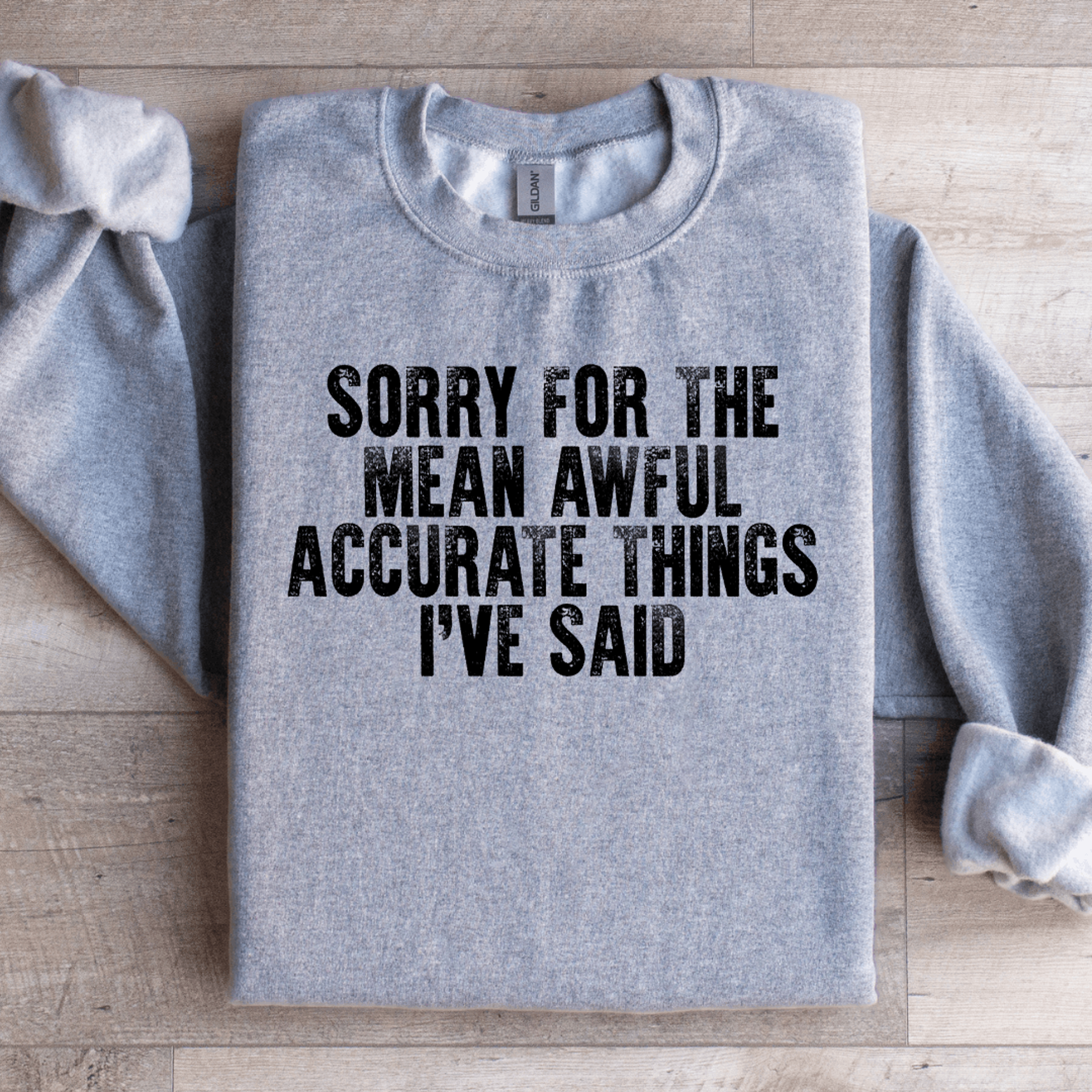 sorry for the mean awful accurate things sweatshirt