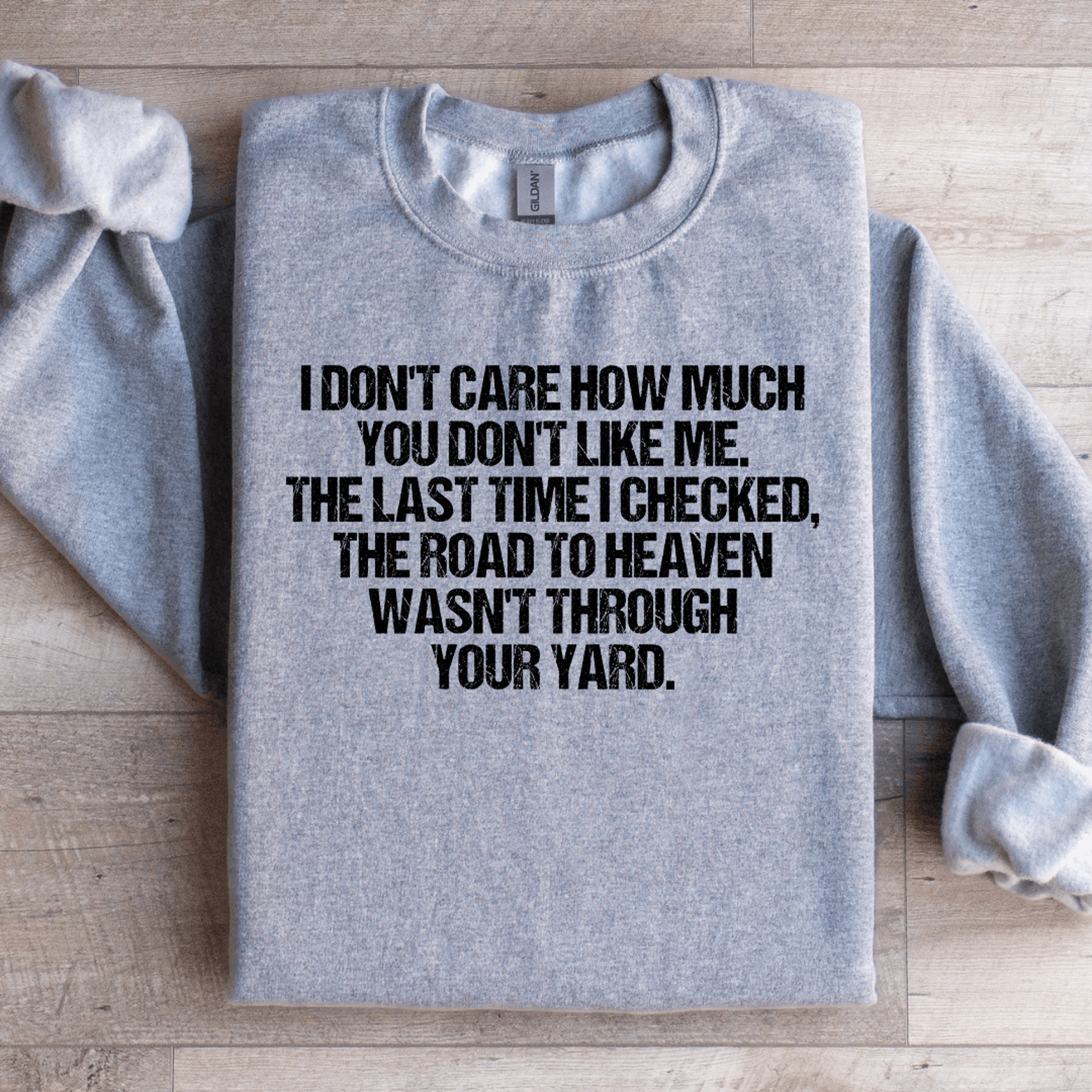 i don't care how much you don't like me sweatshirt