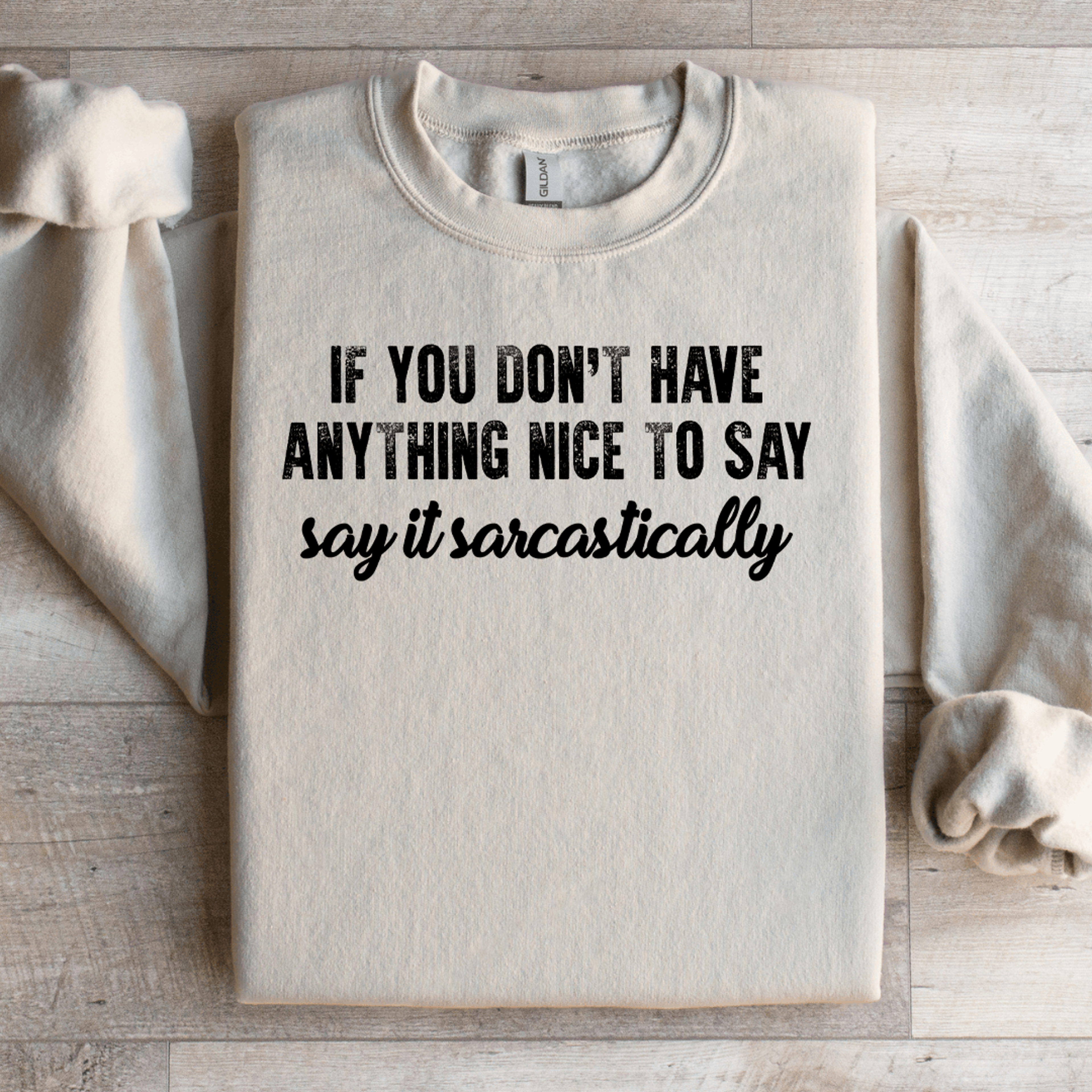 if you don't have anything nice to say sweatshirt